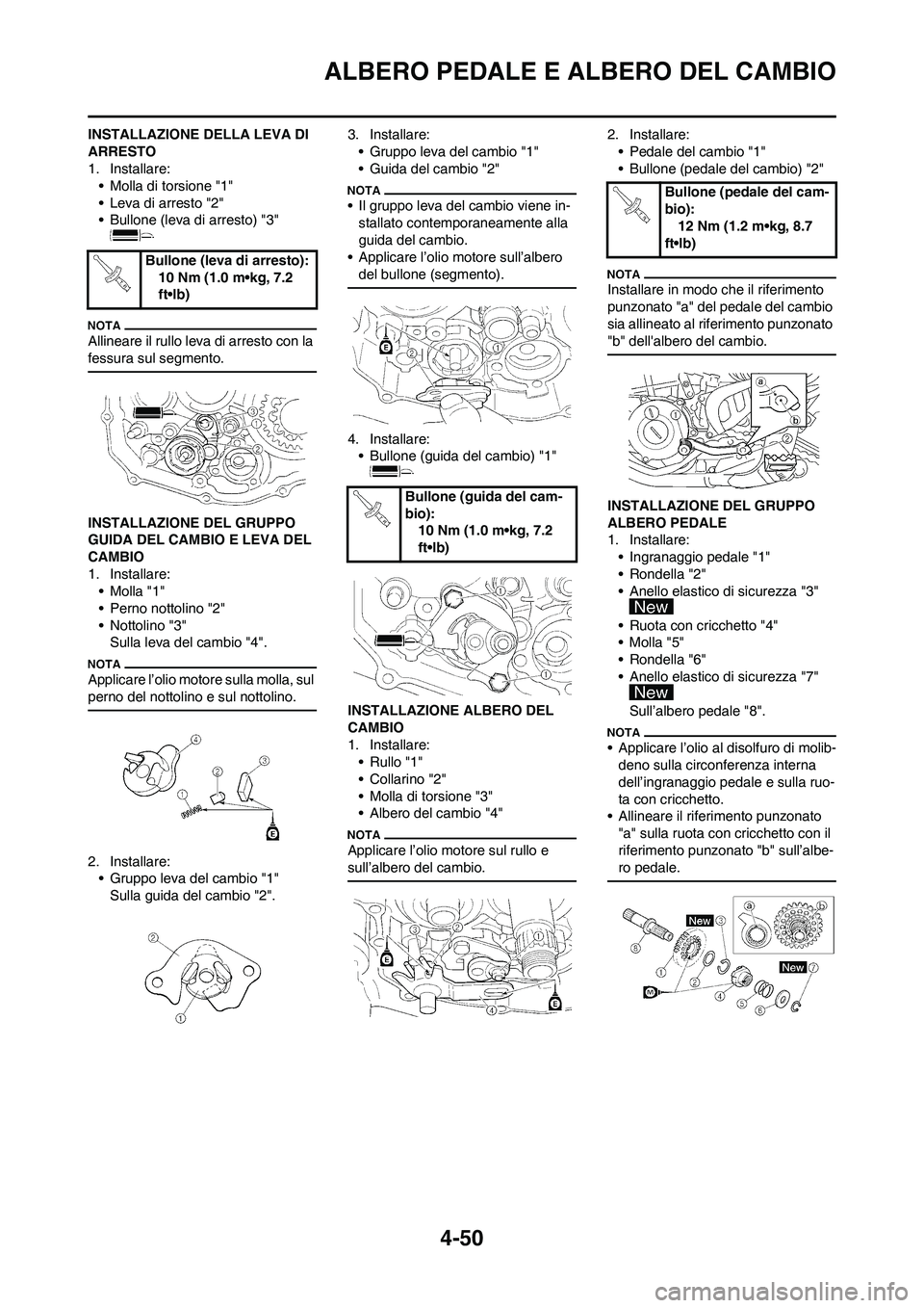 YAMAHA YZ250F 2011 Manuale duso (in Italian) 4-50
ALBERO PEDALE E ALBERO DEL CAMBIO
INSTALLAZIONE DELLA LEVA DI
ARRESTO
1. Installare:
• Molla di torsione "1"
• Leva di arresto "2"
• Bullone (leva di arresto) "3"
Allineare il rullo leva YAMAHA YZ250F 2011 Manuale duso (in Italian) 4-50
ALBERO PEDALE E ALBERO DEL CAMBIO
INSTALLAZIONE DELLA LEVA DI
ARRESTO
1. Installare:
• Molla di torsione "1"
• Leva di arresto "2"
• Bullone (leva di arresto) "3"
Allineare il rullo leva