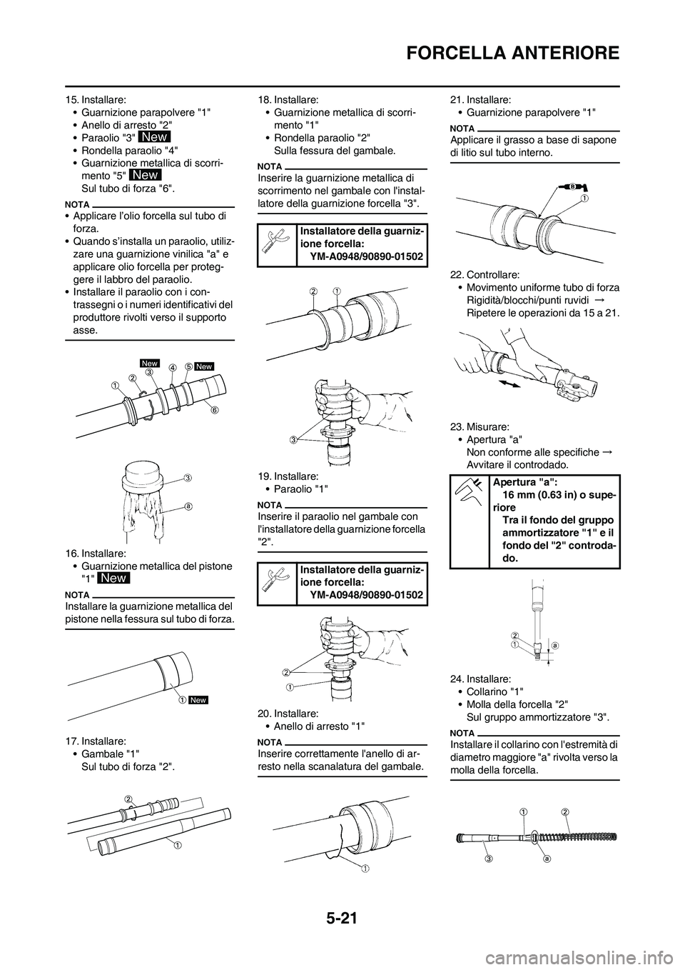 YAMAHA YZ250F 2011 Manuale duso (in Italian) 5-21
FORCELLA ANTERIORE
15. Installare:
• Guarnizione parapolvere "1"
• Anello di arresto "2"
• Paraolio "3"
• Rondella paraolio "4"
• Guarnizione metallica di scorri-
mento "5"
Sul tubo d YAMAHA YZ250F 2011 Manuale duso (in Italian) 5-21
FORCELLA ANTERIORE
15. Installare:
• Guarnizione parapolvere "1"
• Anello di arresto "2"
• Paraolio "3"
• Rondella paraolio "4"
• Guarnizione metallica di scorri-
mento "5"
Sul tubo d