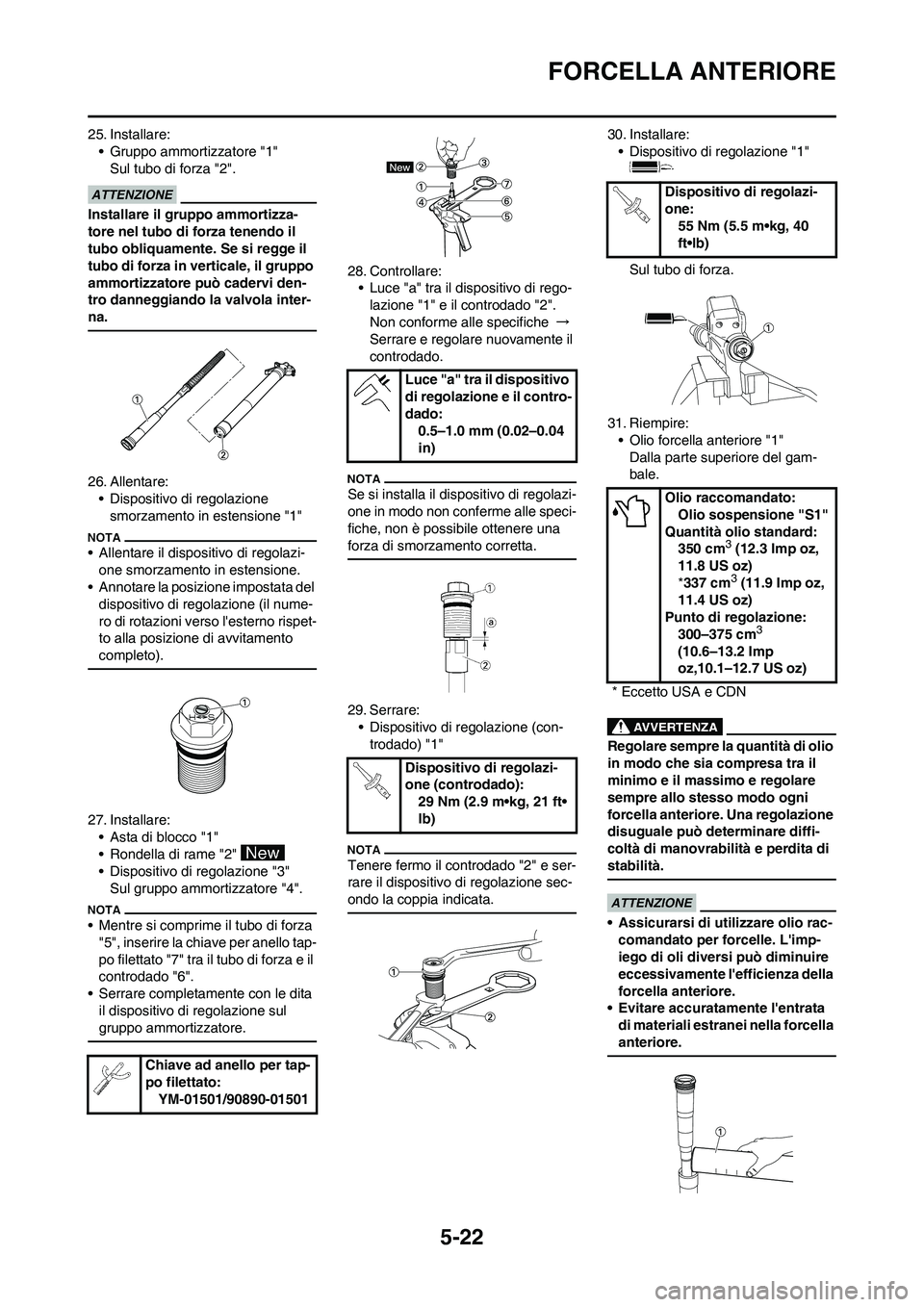 YAMAHA YZ250F 2011 Manuale duso (in Italian) 5-22
FORCELLA ANTERIORE
25. Installare:
• Gruppo ammortizzatore "1"
Sul tubo di forza "2".
Installare il gruppo ammortizza-
tore nel tubo di forza tenendo il
tubo obliquamente. Se si regge il
tubo YAMAHA YZ250F 2011 Manuale duso (in Italian) 5-22
FORCELLA ANTERIORE
25. Installare:
• Gruppo ammortizzatore "1"
Sul tubo di forza "2".
Installare il gruppo ammortizza-
tore nel tubo di forza tenendo il
tubo obliquamente. Se si regge il
tubo