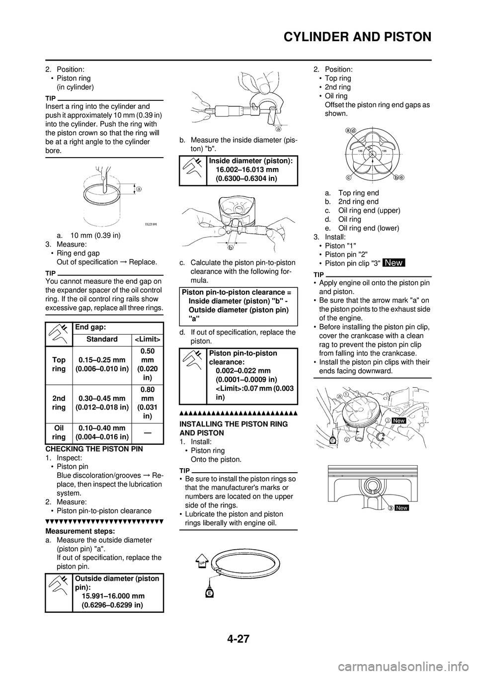 YAMAHA YZ250F 2010 Owners Manual 4-27
CYLINDER AND PISTON
2. Position:• Piston ring(in cylinder)
Insert a ring into the cylinder and
push it approximately 10 mm (0.39 in)
into the cylinder. Push the ring with
the piston crown so YAMAHA YZ250F 2010 Owners Manual 4-27
CYLINDER AND PISTON
2. Position:• Piston ring(in cylinder)
Insert a ring into the cylinder and
push it approximately 10 mm (0.39 in)
into the cylinder. Push the ring with
the piston crown so