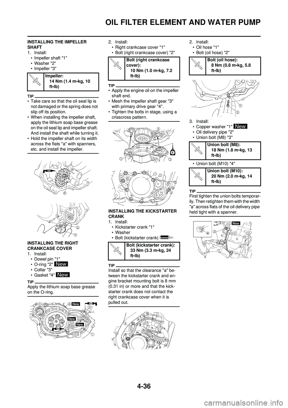 YAMAHA YZ250F 2010 Owners Manual 4-36
OIL FILTER ELEMENT AND WATER PUMP
INSTALLING THE IMPELLER
SHAFT
1. Install:• Impeller shaft "1"
• Washer "2"
• Impeller "3"
• Take care so that the oil seal lip is not damaged or the spr YAMAHA YZ250F 2010 Owners Manual 4-36
OIL FILTER ELEMENT AND WATER PUMP
INSTALLING THE IMPELLER
SHAFT
1. Install:• Impeller shaft "1"
• Washer "2"
• Impeller "3"
• Take care so that the oil seal lip is not damaged or the spr