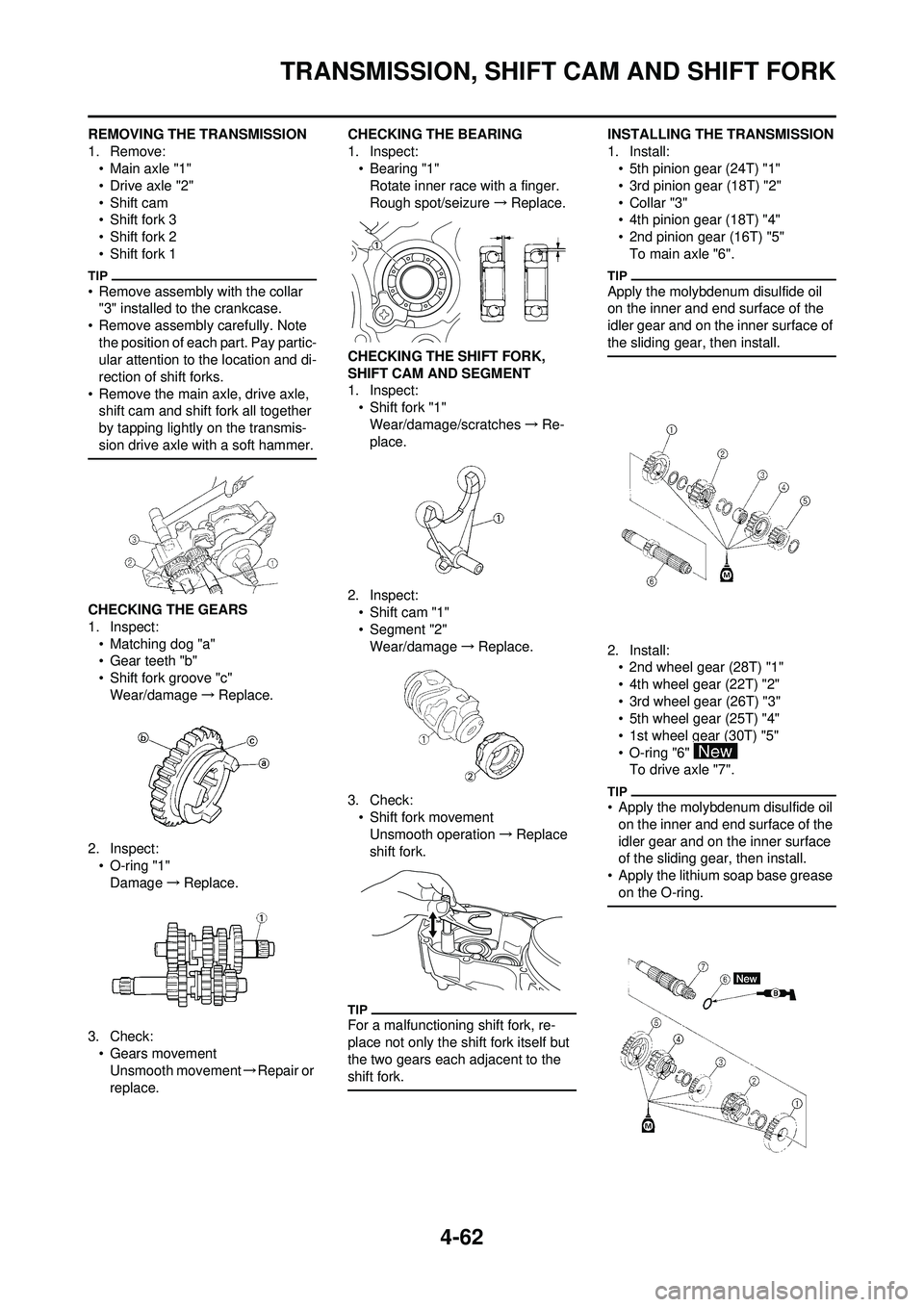 YAMAHA YZ250F 2010 Owners Manual 4-62
TRANSMISSION, SHIFT CAM AND SHIFT FORK
REMOVING THE TRANSMISSION
1. Remove:• Main axle "1"
• Drive axle "2"
• Shift cam
• Shift fork 3
• Shift fork 2
• Shift fork 1
• Remove assembl YAMAHA YZ250F 2010 Owners Manual 4-62
TRANSMISSION, SHIFT CAM AND SHIFT FORK
REMOVING THE TRANSMISSION
1. Remove:• Main axle "1"
• Drive axle "2"
• Shift cam
• Shift fork 3
• Shift fork 2
• Shift fork 1
• Remove assembl