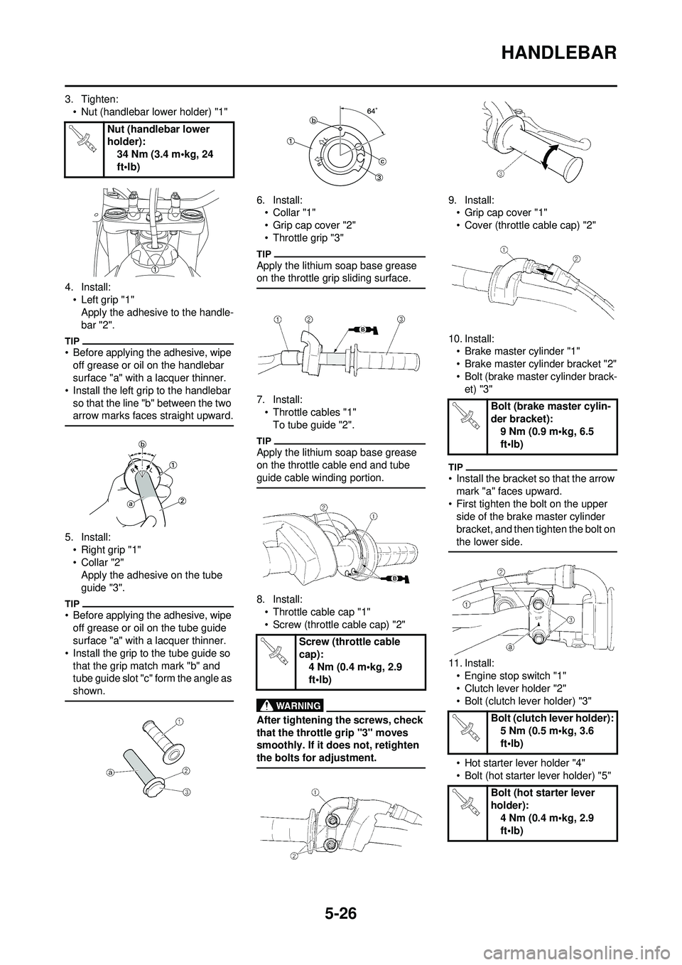 YAMAHA YZ250F 2010 Owners Guide 5-26
HANDLEBAR
3. Tighten:• Nut (handlebar lower holder) "1"
4. Install: • Left grip "1"Apply the adhesive to the handle-
bar "2".
• Before applying the adhesive, wipe off grease or oil on the h YAMAHA YZ250F 2010 Owners Guide 5-26
HANDLEBAR
3. Tighten:• Nut (handlebar lower holder) "1"
4. Install: • Left grip "1"Apply the adhesive to the handle-
bar "2".
• Before applying the adhesive, wipe off grease or oil on the h