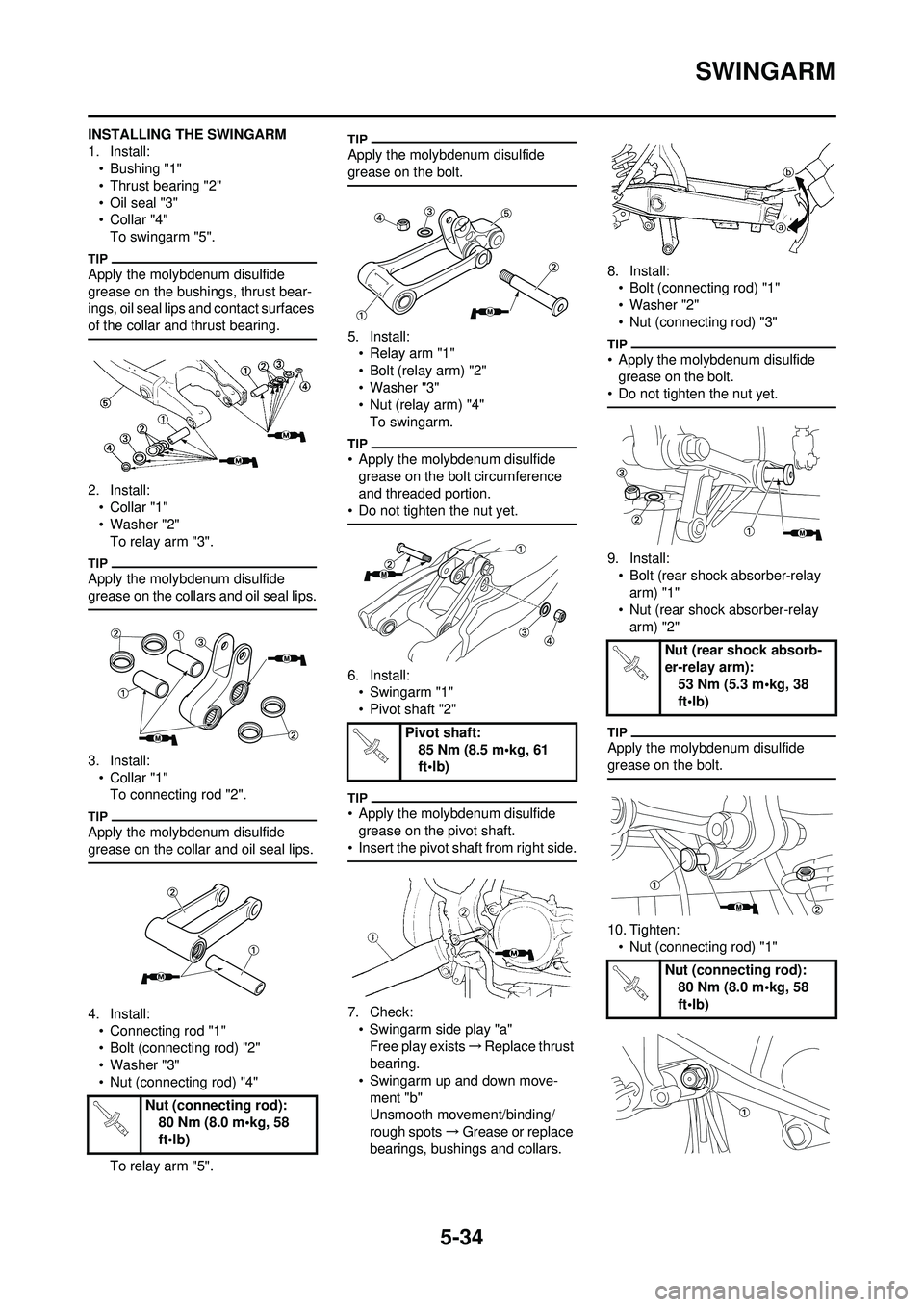 YAMAHA YZ250F 2010 Owners Manual 5-34
SWINGARM
INSTALLING THE SWINGARM
1. Install:• Bushing "1"
• Thrust bearing "2"
• Oil seal "3"
•Collar "4"To swingarm "5".
Apply the molybdenum disulfide
grease on the bushings, thrust be YAMAHA YZ250F 2010 Owners Manual 5-34
SWINGARM
INSTALLING THE SWINGARM
1. Install:• Bushing "1"
• Thrust bearing "2"
• Oil seal "3"
•Collar "4"To swingarm "5".
Apply the molybdenum disulfide
grease on the bushings, thrust be