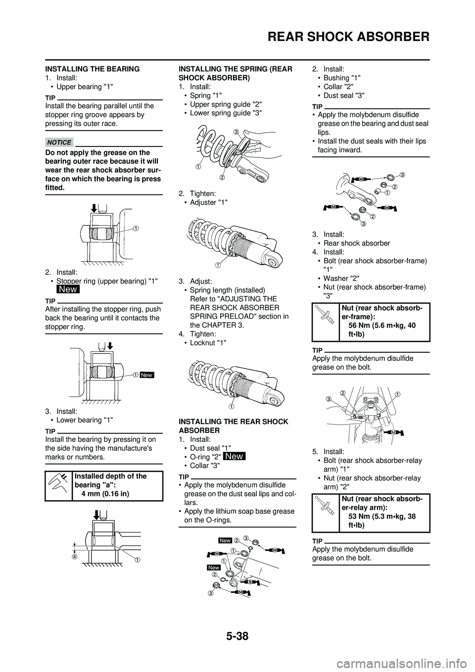 YAMAHA YZ250F 2010 Owners Manual 5-38
REAR SHOCK ABSORBER
INSTALLING THE BEARING
1. Install:• Upper bearing "1"
Install the bearing parallel until the
stopper ring groove appears by
pressing its outer race.
Do not apply the greas YAMAHA YZ250F 2010 Owners Manual 5-38
REAR SHOCK ABSORBER
INSTALLING THE BEARING
1. Install:• Upper bearing "1"
Install the bearing parallel until the
stopper ring groove appears by
pressing its outer race.
Do not apply the greas