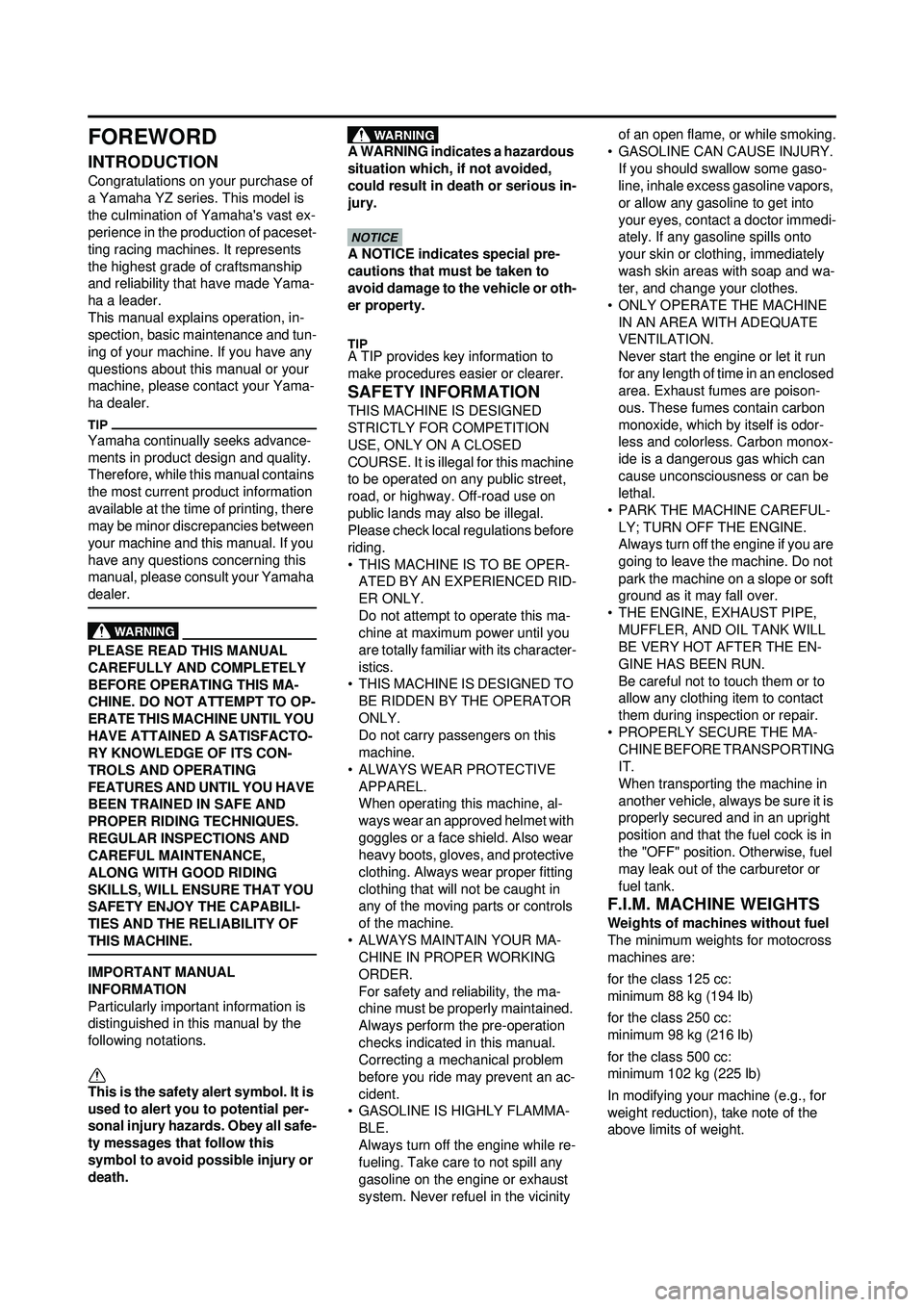 YAMAHA YZ250F 2010  Owners Manual FOREWORD
INTRODUCTION
Congratulations on your purchase of 
a Yamaha YZ series. This model is 
the culmination of Yamahas vast ex-
perience in the production of paceset-
ting racing machines. It repre