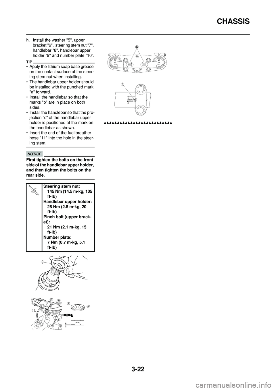 YAMAHA YZ250F 2010 Manual PDF 3-22
CHASSIS
h. Install the washer "5", upper bracket "6", steering stem nut "7",
handlebar "8", handlebar upper
holder "9" and number plate "10".
• Apply the lithium soap base grease on the cont YAMAHA YZ250F 2010 Manual PDF 3-22
CHASSIS
h. Install the washer "5", upper bracket "6", steering stem nut "7",
handlebar "8", handlebar upper
holder "9" and number plate "10".
• Apply the lithium soap base grease on the cont