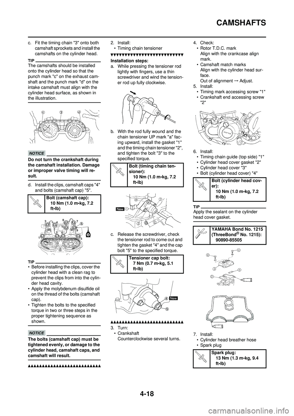 YAMAHA YZ250F 2010 Owners Manual 4-18
CAMSHAFTS
c. Fit the timing chain "3" onto both camshaft sprockets and install the
camshafts on the cylinder head.
The camshafts should be installed
onto the cylinder head so that the
punch ma YAMAHA YZ250F 2010 Owners Manual 4-18
CAMSHAFTS
c. Fit the timing chain "3" onto both camshaft sprockets and install the
camshafts on the cylinder head.
The camshafts should be installed
onto the cylinder head so that the
punch ma