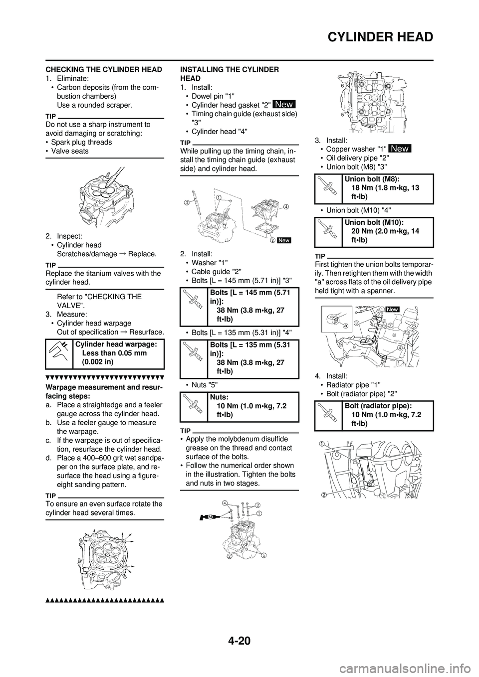 YAMAHA YZ250F 2010 Owners Manual 4-20
CYLINDER HEAD
CHECKING THE CYLINDER HEAD
1. Eliminate:• Carbon deposits (from the com-bustion chambers)
Use a rounded scraper.
Do not use a sharp instrument to
avoid damaging or scratching:
†YAMAHA YZ250F 2010 Owners Manual 4-20
CYLINDER HEAD
CHECKING THE CYLINDER HEAD
1. Eliminate:• Carbon deposits (from the com-bustion chambers)
Use a rounded scraper.
Do not use a sharp instrument to
avoid damaging or scratching:
â€