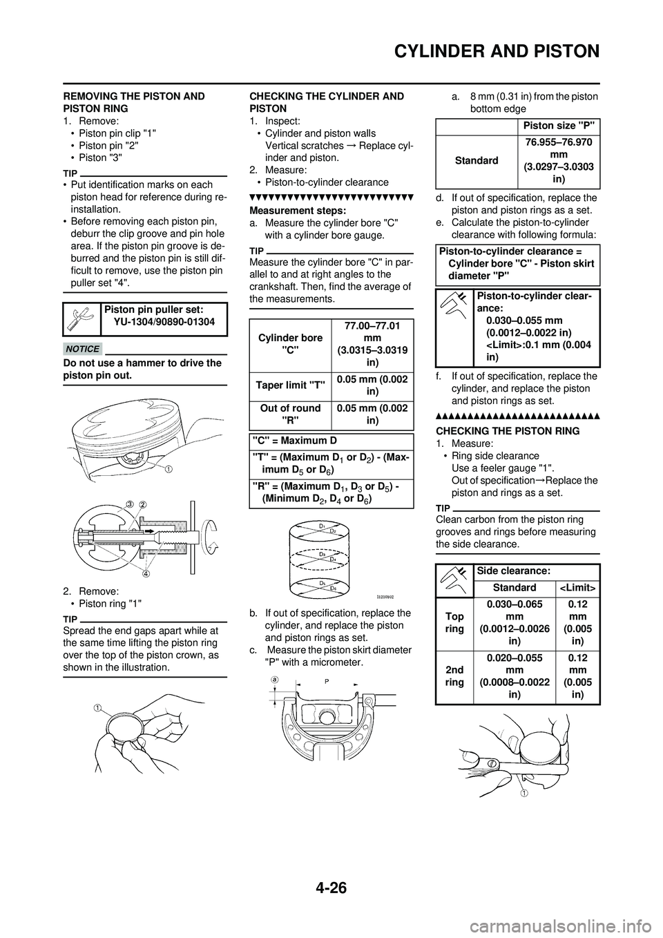 YAMAHA YZ250F 2010 Owners Manual 4-26
CYLINDER AND PISTON
REMOVING THE PISTON AND
PISTON RING
1. Remove:• Piston pin clip "1"
• Piston pin "2"
• Piston "3"
• Put identification marks on each piston head for reference during YAMAHA YZ250F 2010 Owners Manual 4-26
CYLINDER AND PISTON
REMOVING THE PISTON AND
PISTON RING
1. Remove:• Piston pin clip "1"
• Piston pin "2"
• Piston "3"
• Put identification marks on each piston head for reference during