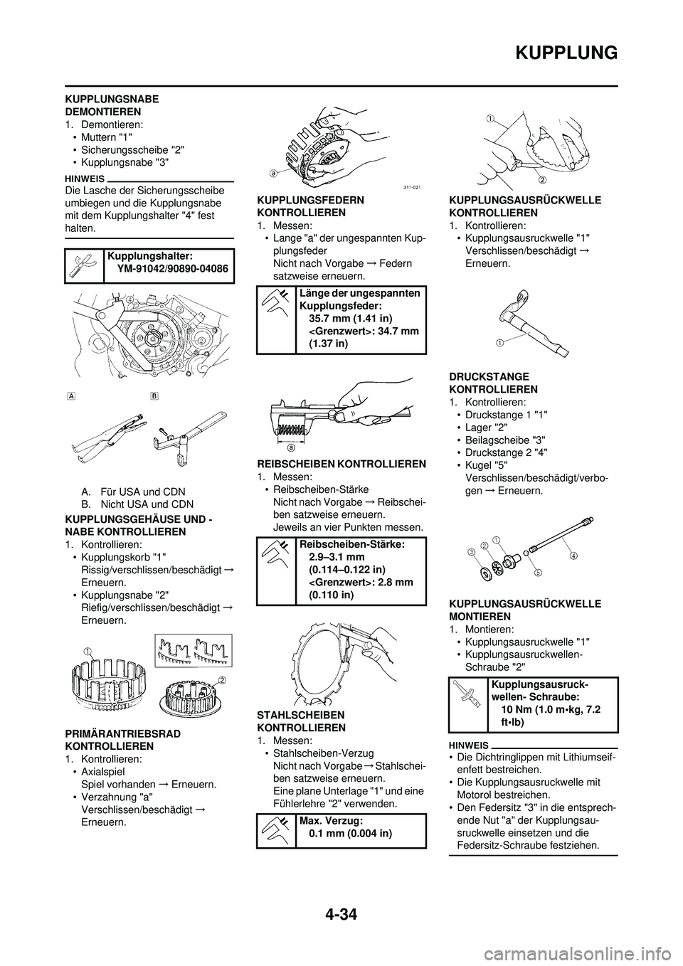 YAMAHA YZ250F 2010  Betriebsanleitungen (in German) 4-34
KUPPLUNG
KUPPLUNGSNABE 
DEMONTIEREN
1. Demontieren:• Muttern "1"
• Sicherungsscheibe "2"
• Kupplungsnabe "3"
Die Lasche der Sicherungsscheibe 
umbiegen und die Kupplungsnabe 
mit dem Kupplu