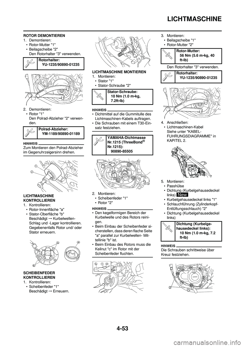 YAMAHA YZ250F 2010  Betriebsanleitungen (in German) 4-53
LICHTMASCHINE
ROTOR DEMONTIEREN
1. Demontieren:• Rotor-Mutter "1"
• Beilagscheibe "2"
Den Rotorhalter "3" verwenden.
2. Demontieren: • Rotor "1"Den Polrad-Abzieher "2" verwen-
den.
Zum Mont