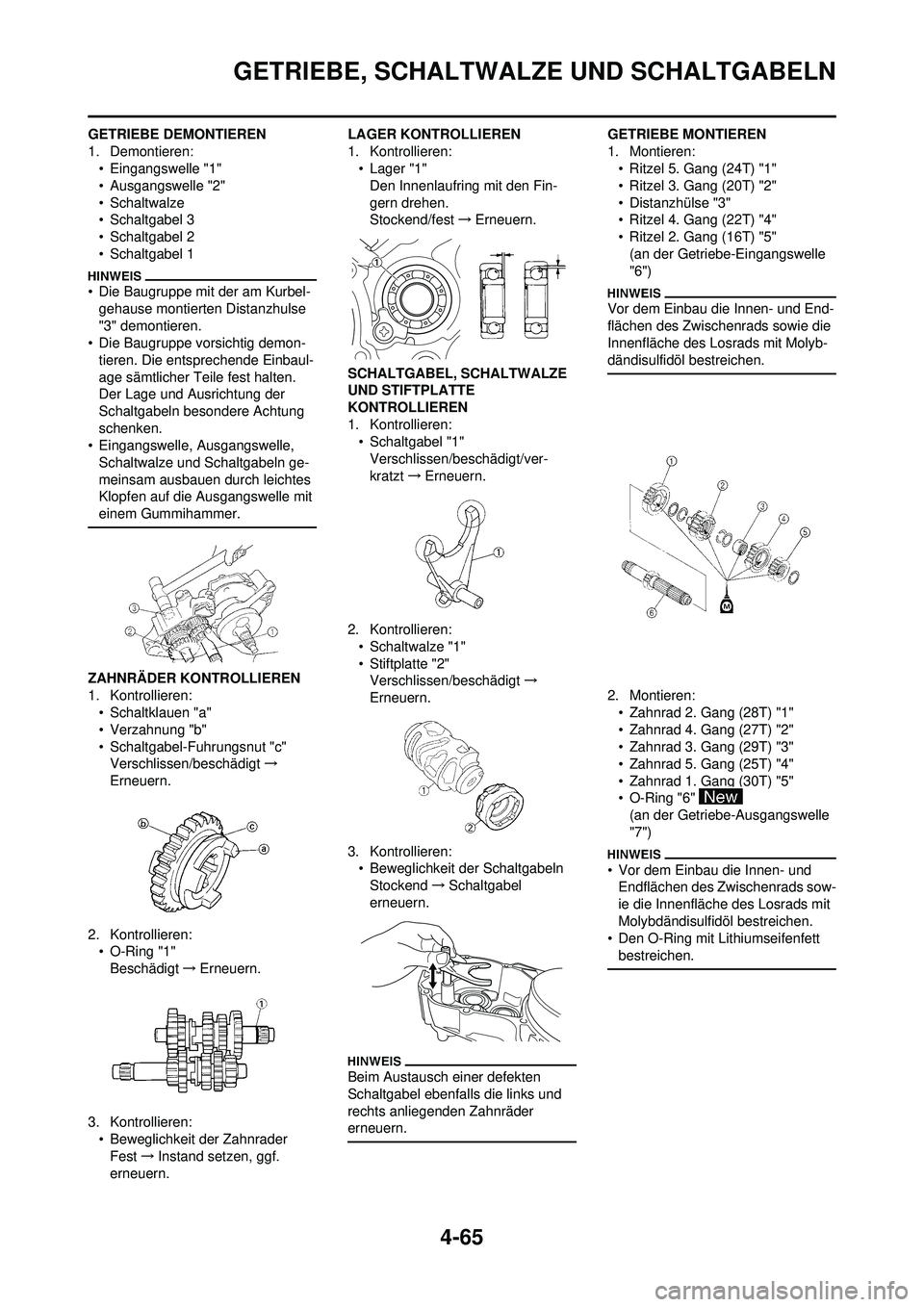 YAMAHA YZ250F 2010  Betriebsanleitungen (in German) 4-65
GETRIEBE, SCHALTWALZE UND SCHALTGABELN
GETRIEBE DEMONTIEREN
1. Demontieren:• Eingangswelle "1"
• Ausgangswelle "2"
• Schaltwalze
• Schaltgabel 3
• Schaltgabel 2
• Schaltgabel 1
• Di