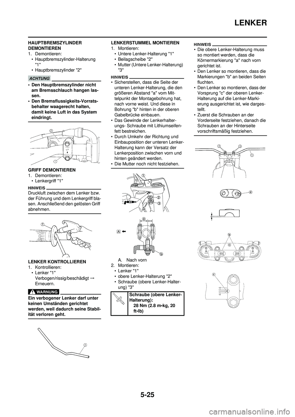 YAMAHA YZ250F 2010  Betriebsanleitungen (in German) 5-25
LENKER
HAUPTBREMSZYLINDER 
DEMONTIEREN
1. Demontieren:• Hauptbremszylinder-Halterung 
"1"
• Hauptbremszylinder "2"
• Den Hauptbremszylinder nicht  am Bremsschlauch hangen las-
sen.
• Den 