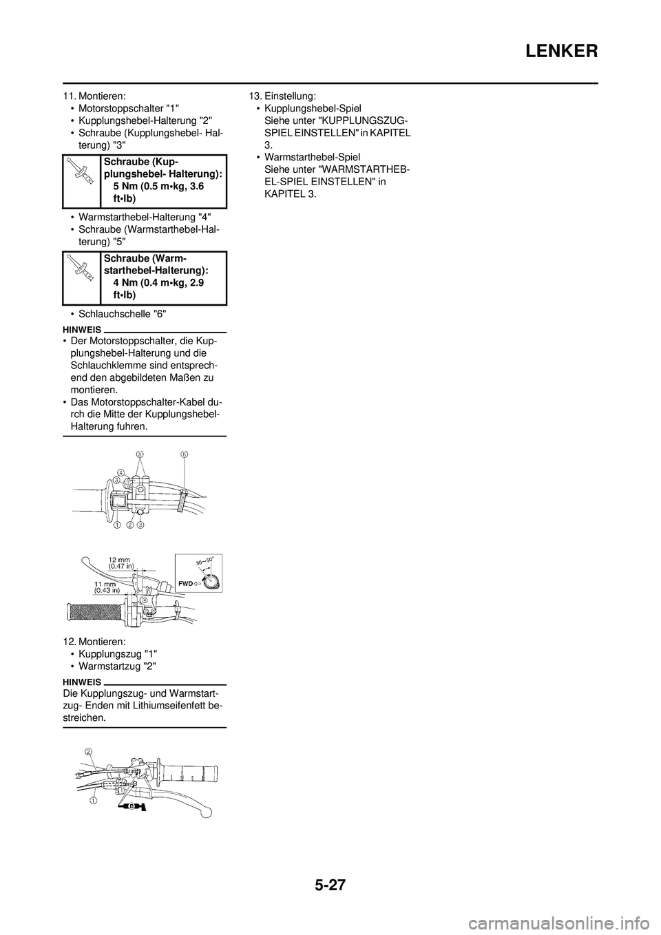 YAMAHA YZ250F 2010  Betriebsanleitungen (in German) 5-27
LENKER
11. Montieren:• Motorstoppschalter "1"
• Kupplungshebel-Halterung "2"
• Schraube (Kupplungshebel- Hal-terung) "3"
• Warmstarthebel-Halterung "4"
• Schraube (Warmstarthebel-Hal- t