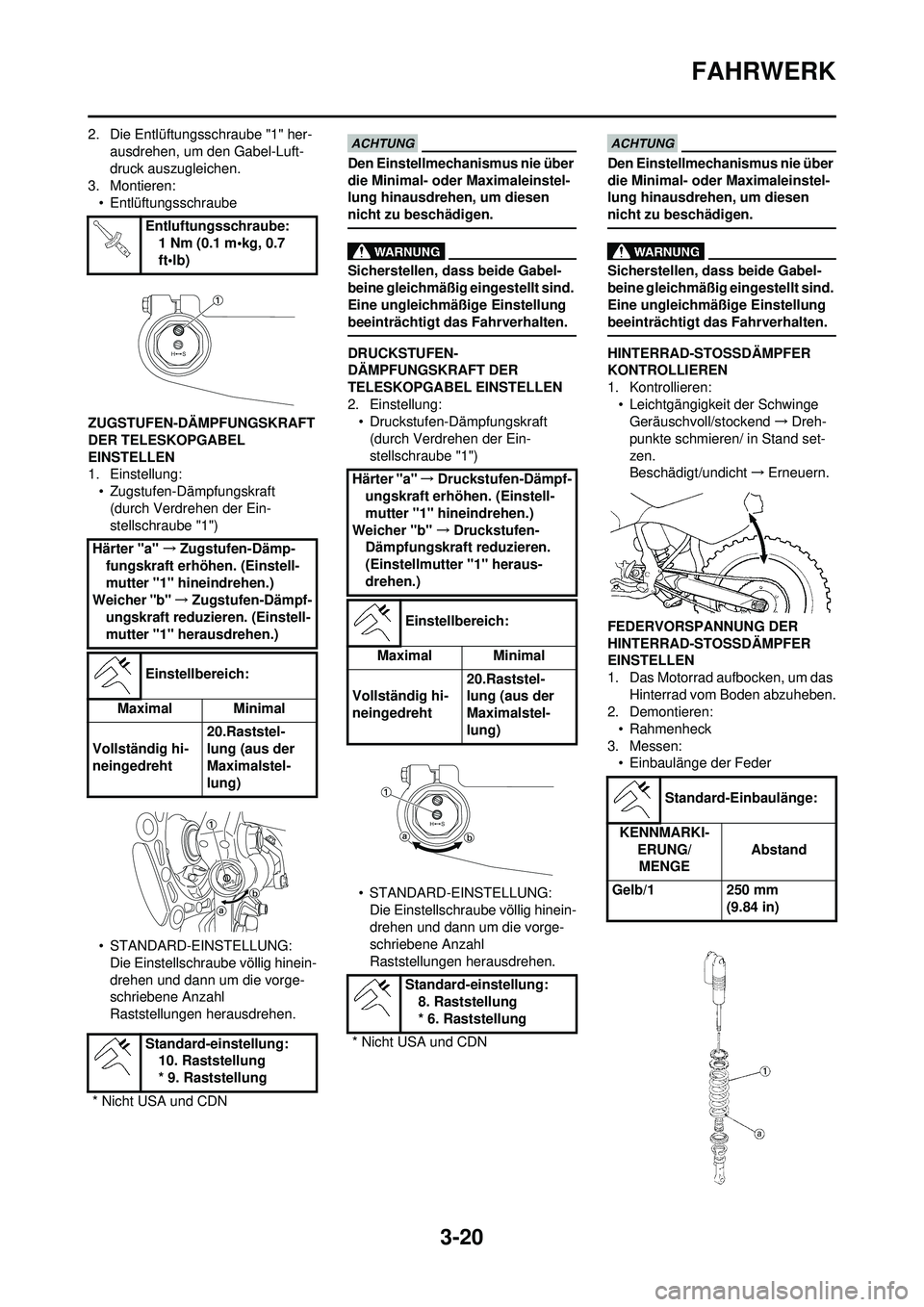 YAMAHA YZ250F 2010  Betriebsanleitungen (in German) 3-20
FAHRWERK
2. Die Entlüftungsschraube "1" her-ausdrehen, um den Gabel-Luft-
druck auszugleichen.
3. Montieren:
• Entlüftungsschraube
ZUGSTUFEN-DÄMPFUNGSKRAFT 
DER TELESKOPGABEL 
EINSTELLEN
1. 