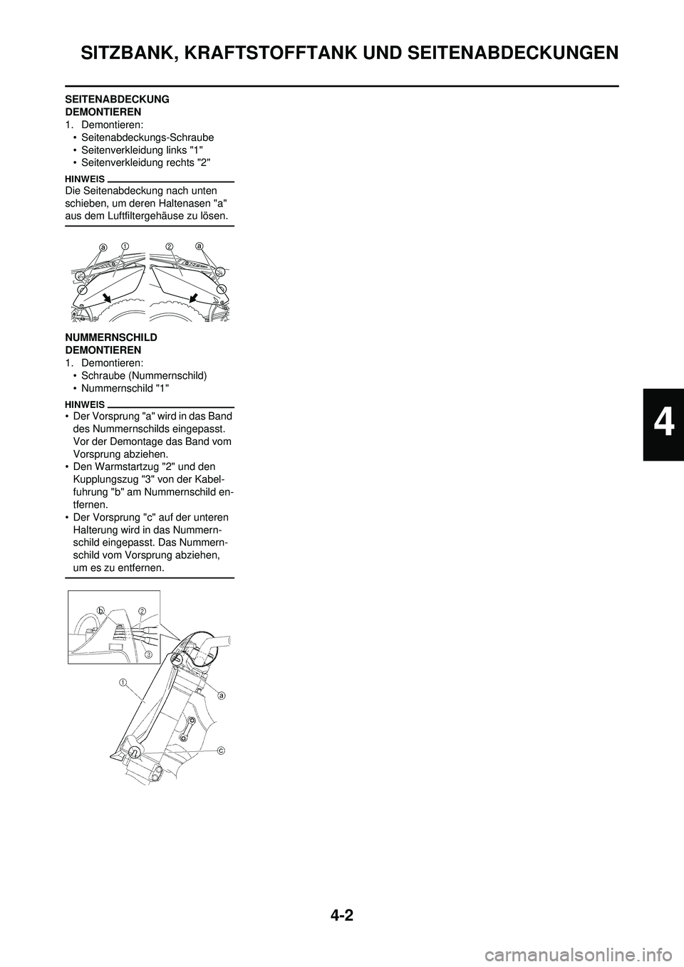 YAMAHA YZ250F 2010 Betriebsanleitungen (in German) 4-2
SITZBANK, KRAFTSTOFFTANK UND SEITENABDECKUNGEN
SEITENABDECKUNG
DEMONTIEREN
1. Demontieren:• Seitenabdeckungs-Schraube
• Seitenverkleidung links "1"
• Seitenverkleidung rechts "2"
Die Seiten YAMAHA YZ250F 2010 Betriebsanleitungen (in German) 4-2
SITZBANK, KRAFTSTOFFTANK UND SEITENABDECKUNGEN
SEITENABDECKUNG
DEMONTIEREN
1. Demontieren:• Seitenabdeckungs-Schraube
• Seitenverkleidung links "1"
• Seitenverkleidung rechts "2"
Die Seiten