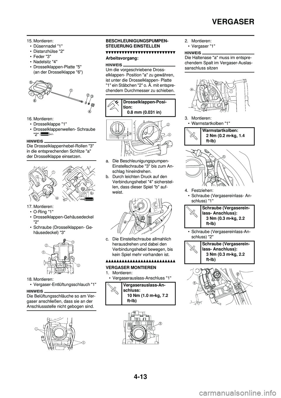 YAMAHA YZ250F 2010  Betriebsanleitungen (in German) 4-13
VERGASER
15. Montieren:• Düsennadel "1"
• Distanzhülse "2"
• Feder "3"
• Nadelsitz "4"
• Drosselklappen-Platte "5"(an der Drosselklappe "6")
16. Montieren: • Drosselklappe "1"
• D
