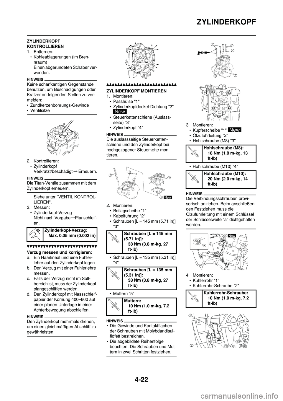 YAMAHA YZ250F 2010 Betriebsanleitungen (in German) 4-22
ZYLINDERKOPF
ZYLINDERKOPF
KONTROLLIEREN
1. Entfernen:• Kohleablagerungen (im Bren-
nraum)
Einen abgerundeten Schaber ver-
wenden.
Keine scharfkantigen Gegenstande
benutzen, um Beschadigungen YAMAHA YZ250F 2010 Betriebsanleitungen (in German) 4-22
ZYLINDERKOPF
ZYLINDERKOPF
KONTROLLIEREN
1. Entfernen:• Kohleablagerungen (im Bren-
nraum)
Einen abgerundeten Schaber ver-
wenden.
Keine scharfkantigen Gegenstande
benutzen, um Beschadigungen