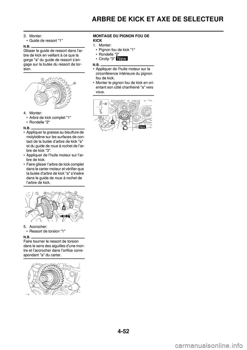 YAMAHA YZ250F 2010 Notices Demploi (in French) 4-52
ARBRE DE KICK ET AXE DE SELECTEUR
3. Monter:• Guide de ressort "1"
Glisser le guide de ressort dans l’ar-
bre de kick en veillant à ce que la
gorge "a" du guide de ressort s’en-
gage sur YAMAHA YZ250F 2010 Notices Demploi (in French) 4-52
ARBRE DE KICK ET AXE DE SELECTEUR
3. Monter:• Guide de ressort "1"
Glisser le guide de ressort dans l’ar-
bre de kick en veillant à ce que la
gorge "a" du guide de ressort s’en-
gage sur
