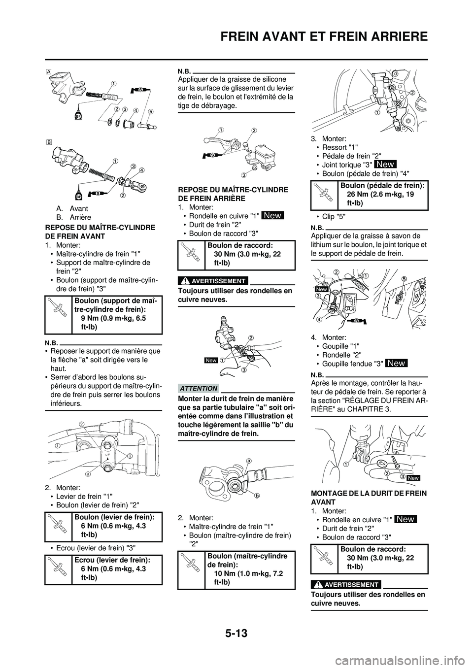 YAMAHA YZ250F 2010 Notices Demploi (in French) 5-13
FREIN AVANT ET FREIN ARRIERE
A. Avant
B. Arrière
REPOSE DU MAÎTRE-CYLINDRE
DE FREIN AVANT
1. Monter: • Maître-cylindre de frein "1"
• Support de maître-cylindre de frein "2"
• Boulon ( YAMAHA YZ250F 2010 Notices Demploi (in French) 5-13
FREIN AVANT ET FREIN ARRIERE
A. Avant
B. Arrière
REPOSE DU MAÎTRE-CYLINDRE
DE FREIN AVANT
1. Monter: • Maître-cylindre de frein "1"
• Support de maître-cylindre de frein "2"
• Boulon (