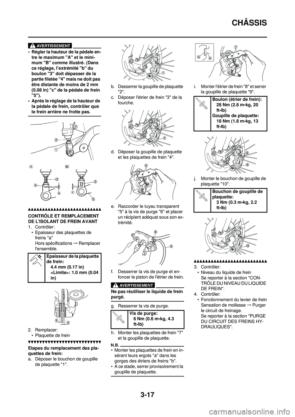 YAMAHA YZ250F 2010 Notices Demploi (in French) 3-17
CHÂSSIS
• Régler la hauteur de la pédale en-tre le maximum "A" et le mini-
mum "B" comme illustré. (Dans
ce réglage, l’extrémité "b" du
boulon "3" doit dépasser de la
partie filetà YAMAHA YZ250F 2010 Notices Demploi (in French) 3-17
CHÂSSIS
• Régler la hauteur de la pédale en-tre le maximum "A" et le mini-
mum "B" comme illustré. (Dans
ce réglage, l’extrémité "b" du
boulon "3" doit dépasser de la
partie filetÃ