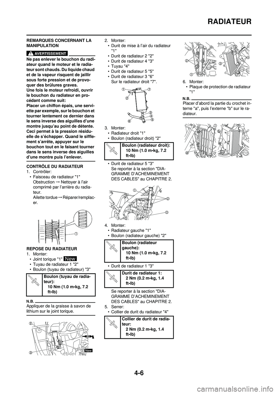 YAMAHA YZ250F 2010 Notices Demploi (in French) 4-6
RADIATEUR
REMARQUES CONCERNANT LA
MANIPULATION
Ne pas enlever le bouchon du radi-
ateur quand le moteur et le radia-
teur sont chauds. Du liquide chaud
et de la vapeur risquent de jaillir
sous YAMAHA YZ250F 2010 Notices Demploi (in French) 4-6
RADIATEUR
REMARQUES CONCERNANT LA
MANIPULATION
Ne pas enlever le bouchon du radi-
ateur quand le moteur et le radia-
teur sont chauds. Du liquide chaud
et de la vapeur risquent de jaillir
sous