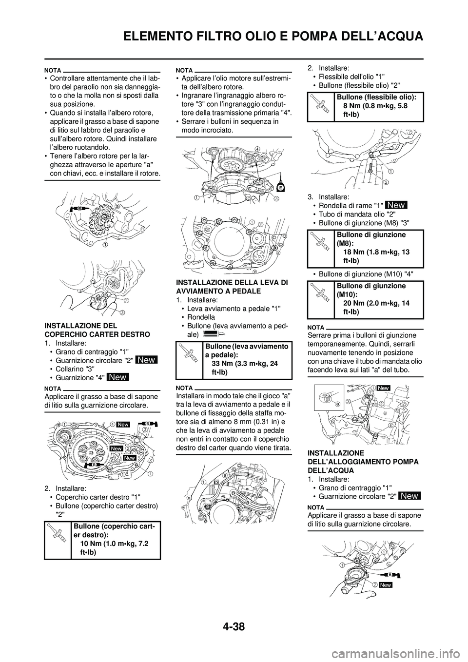 YAMAHA YZ250F 2010 Manuale duso (in Italian) 4-38
ELEMENTO FILTRO OLIO E POMPA DELL’ACQUA
• Controllare attentamente che il lab-bro del paraolio non sia danneggia-
to o che la molla non si sposti dalla
sua posizione.
• Quando si installa YAMAHA YZ250F 2010 Manuale duso (in Italian) 4-38
ELEMENTO FILTRO OLIO E POMPA DELL’ACQUA
• Controllare attentamente che il lab-bro del paraolio non sia danneggia-
to o che la molla non si sposti dalla
sua posizione.
• Quando si installa