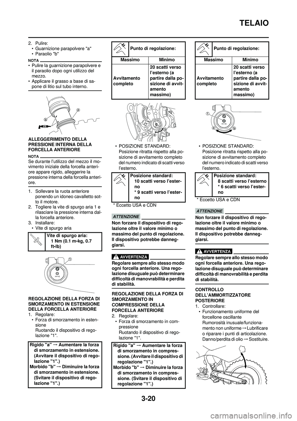 YAMAHA YZ250F 2010 Manuale duso (in Italian) 3-20
TELAIO
2. Pulire:• Guarnizione parapolvere "a"
• Paraolio "b"
• Pulire la guarnizione parapolvere e il paraolio dopo ogni utilizzo del
mezzo.
• Applicare il grasso a base di sa- pone di YAMAHA YZ250F 2010 Manuale duso (in Italian) 3-20
TELAIO
2. Pulire:• Guarnizione parapolvere "a"
• Paraolio "b"
• Pulire la guarnizione parapolvere e il paraolio dopo ogni utilizzo del
mezzo.
• Applicare il grasso a base di sa- pone di