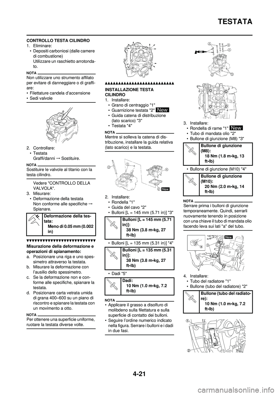 YAMAHA YZ250F 2010 Manuale duso (in Italian) 4-21
TESTATA
CONTROLLO TESTA CILINDRO
1. Eliminare:• Depositi carboniosi (dalle camere di combustione)
Utilizzare un raschietto arrotonda-
to.
Non utilizzare uno strumento affilato
per evitare di d YAMAHA YZ250F 2010 Manuale duso (in Italian) 4-21
TESTATA
CONTROLLO TESTA CILINDRO
1. Eliminare:• Depositi carboniosi (dalle camere di combustione)
Utilizzare un raschietto arrotonda-
to.
Non utilizzare uno strumento affilato
per evitare di d