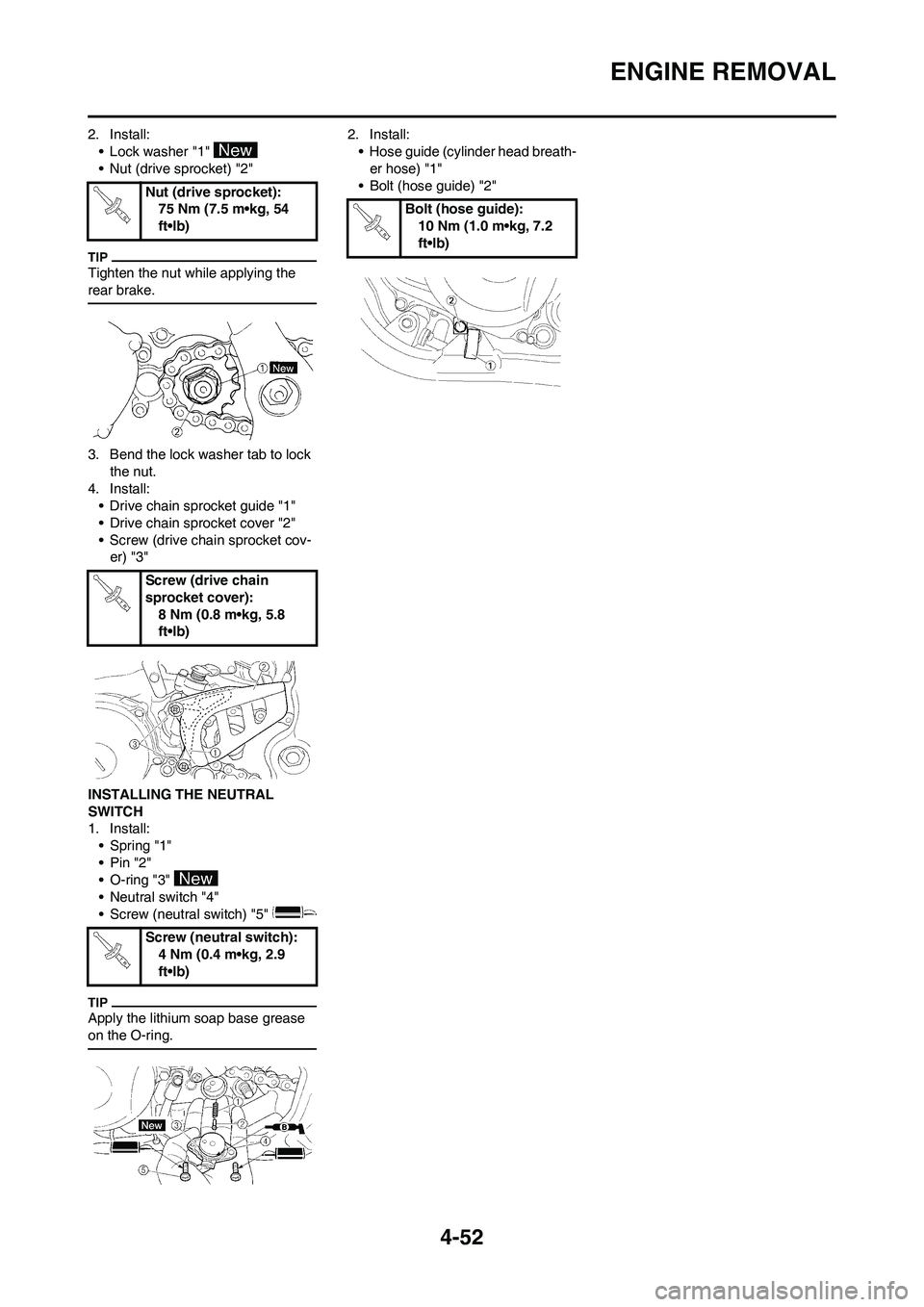 YAMAHA YZ250F 2009 Owners Manual 4-52
ENGINE REMOVAL
2. Install:
• Lock washer "1"
• Nut (drive sprocket) "2"
Tighten the nut while applying the
rear brake.
3. Bend the lock washer tab to lock
the nut.
4. Install:
• Drive ch YAMAHA YZ250F 2009 Owners Manual 4-52
ENGINE REMOVAL
2. Install:
• Lock washer "1"
• Nut (drive sprocket) "2"
Tighten the nut while applying the
rear brake.
3. Bend the lock washer tab to lock
the nut.
4. Install:
• Drive ch