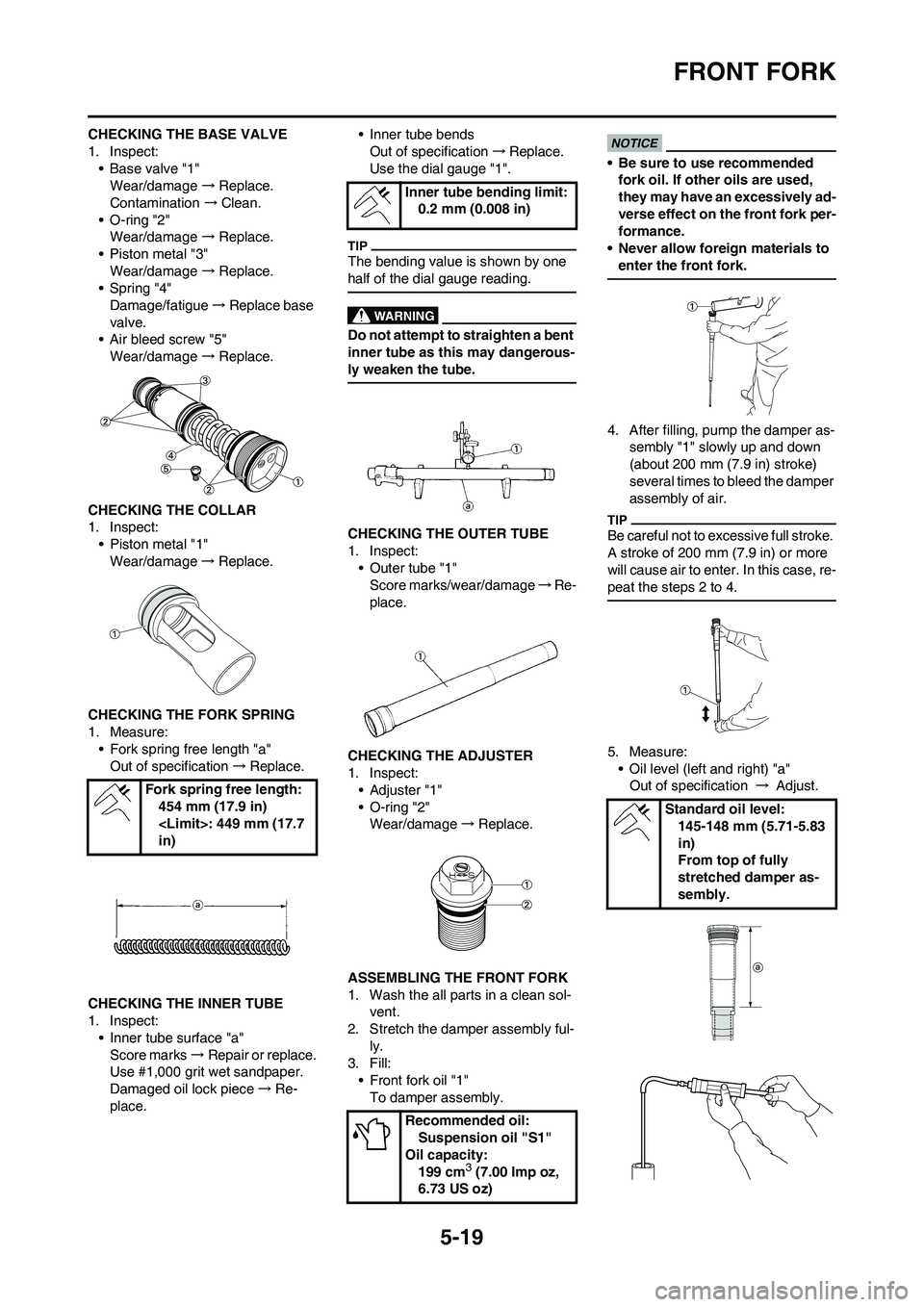 YAMAHA YZ250F 2009 Owners Manual 5-19
FRONT FORK
CHECKING THE BASE VALVE
1. Inspect:
• Base valve "1"
Wear/damage →Replace.
Contamination →Clean.
• O-ring "2"
Wear/damage →Replace.
• Piston metal "3"
Wear/damage →Replac YAMAHA YZ250F 2009 Owners Manual 5-19
FRONT FORK
CHECKING THE BASE VALVE
1. Inspect:
• Base valve "1"
Wear/damage →Replace.
Contamination →Clean.
• O-ring "2"
Wear/damage →Replace.
• Piston metal "3"
Wear/damage →Replac