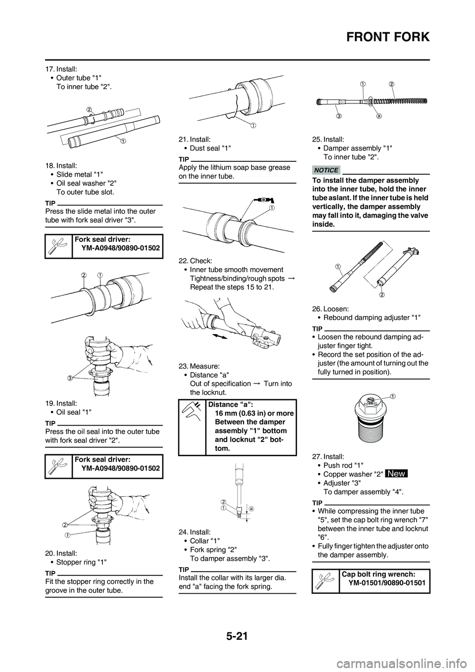 YAMAHA YZ250F 2009 Owners Manual 5-21
FRONT FORK
17. Install:
• Outer tube "1"
To inner tube "2".
18. Install:
• Slide metal "1"
• Oil seal washer "2"
To outer tube slot.
Press the slide metal into the outer
tube with fork sea YAMAHA YZ250F 2009 Owners Manual 5-21
FRONT FORK
17. Install:
• Outer tube "1"
To inner tube "2".
18. Install:
• Slide metal "1"
• Oil seal washer "2"
To outer tube slot.
Press the slide metal into the outer
tube with fork sea