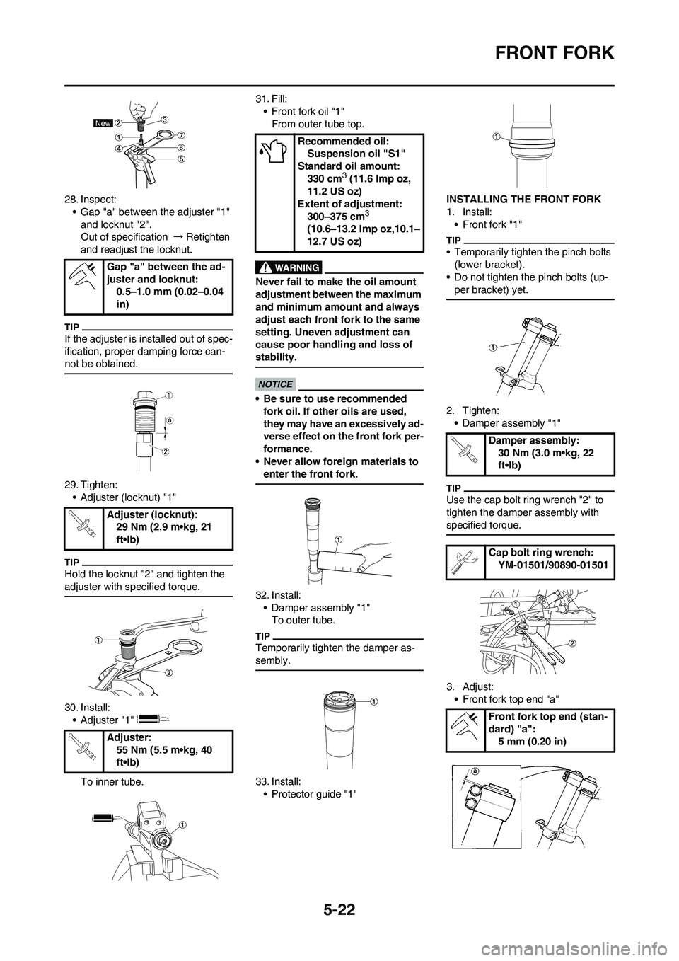 YAMAHA YZ250F 2009 Owners Manual 5-22
FRONT FORK
28. Inspect:
• Gap "a" between the adjuster "1"
and locknut "2".
Out of specification → Retighten
and readjust the locknut.
If the adjuster is installed out of spec-
ification, p YAMAHA YZ250F 2009 Owners Manual 5-22
FRONT FORK
28. Inspect:
• Gap "a" between the adjuster "1"
and locknut "2".
Out of specification → Retighten
and readjust the locknut.
If the adjuster is installed out of spec-
ification, p