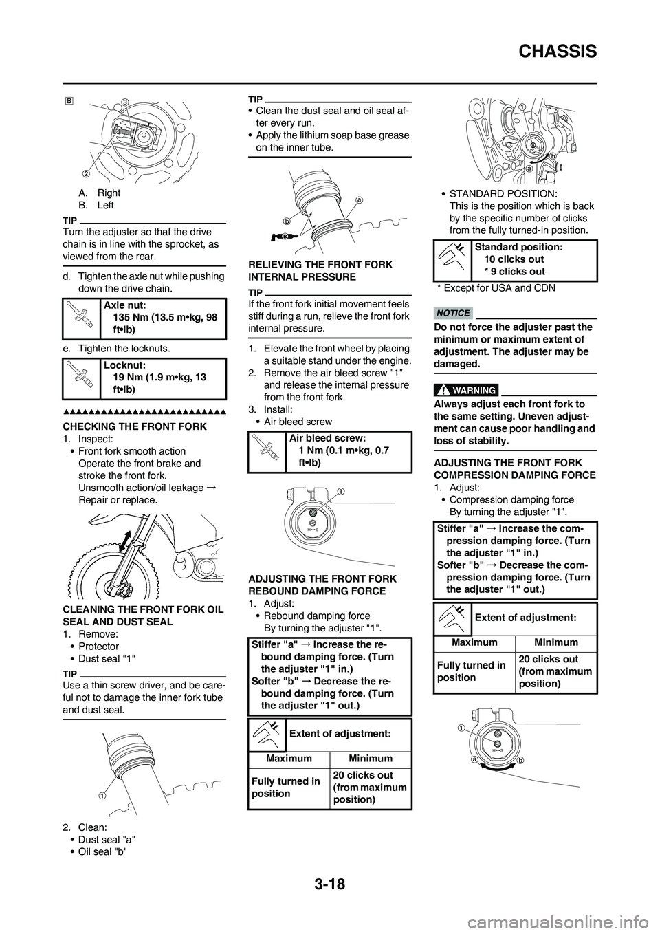 YAMAHA YZ250F 2009 Repair Manual 3-18
CHASSIS
A. Right
B. Left
Turn the adjuster so that the drive
chain is in line with the sprocket, as
viewed from the rear.
d. Tighten the axle nut while pushing
down the drive chain.
e. Tighten YAMAHA YZ250F 2009 Repair Manual 3-18
CHASSIS
A. Right
B. Left
Turn the adjuster so that the drive
chain is in line with the sprocket, as
viewed from the rear.
d. Tighten the axle nut while pushing
down the drive chain.
e. Tighten