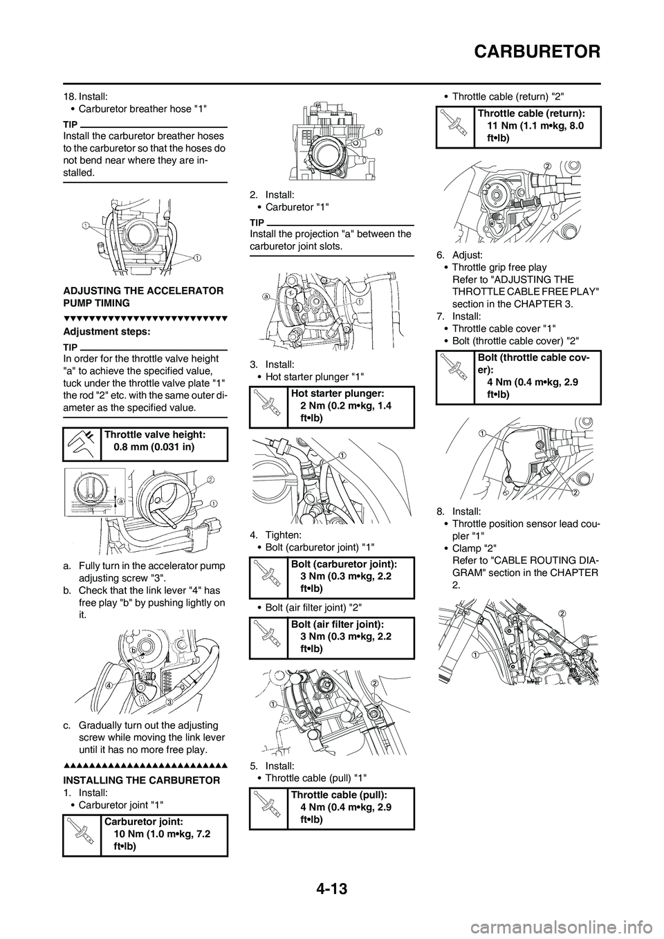 YAMAHA YZ250F 2009 Manual Online 4-13
CARBURETOR
18. Install:
• Carburetor breather hose "1"
Install the carburetor breather hoses
to the carburetor so that the hoses do
not bend near where they are in-
stalled.
ADJUSTING THE ACC YAMAHA YZ250F 2009 Manual Online 4-13
CARBURETOR
18. Install:
• Carburetor breather hose "1"
Install the carburetor breather hoses
to the carburetor so that the hoses do
not bend near where they are in-
stalled.
ADJUSTING THE ACC
