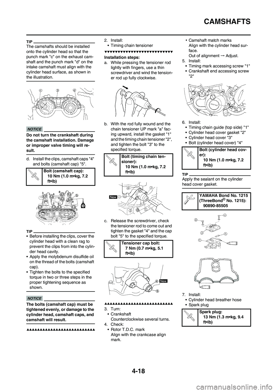 YAMAHA YZ250F 2009 Manual Online 4-18
CAMSHAFTS
The camshafts should be installed
onto the cylinder head so that the
punch mark "c" on the exhaust cam-
shaft and the punch mark "d" on the
intake camshaft must align with the
cylin YAMAHA YZ250F 2009 Manual Online 4-18
CAMSHAFTS
The camshafts should be installed
onto the cylinder head so that the
punch mark "c" on the exhaust cam-
shaft and the punch mark "d" on the
intake camshaft must align with the
cylin
