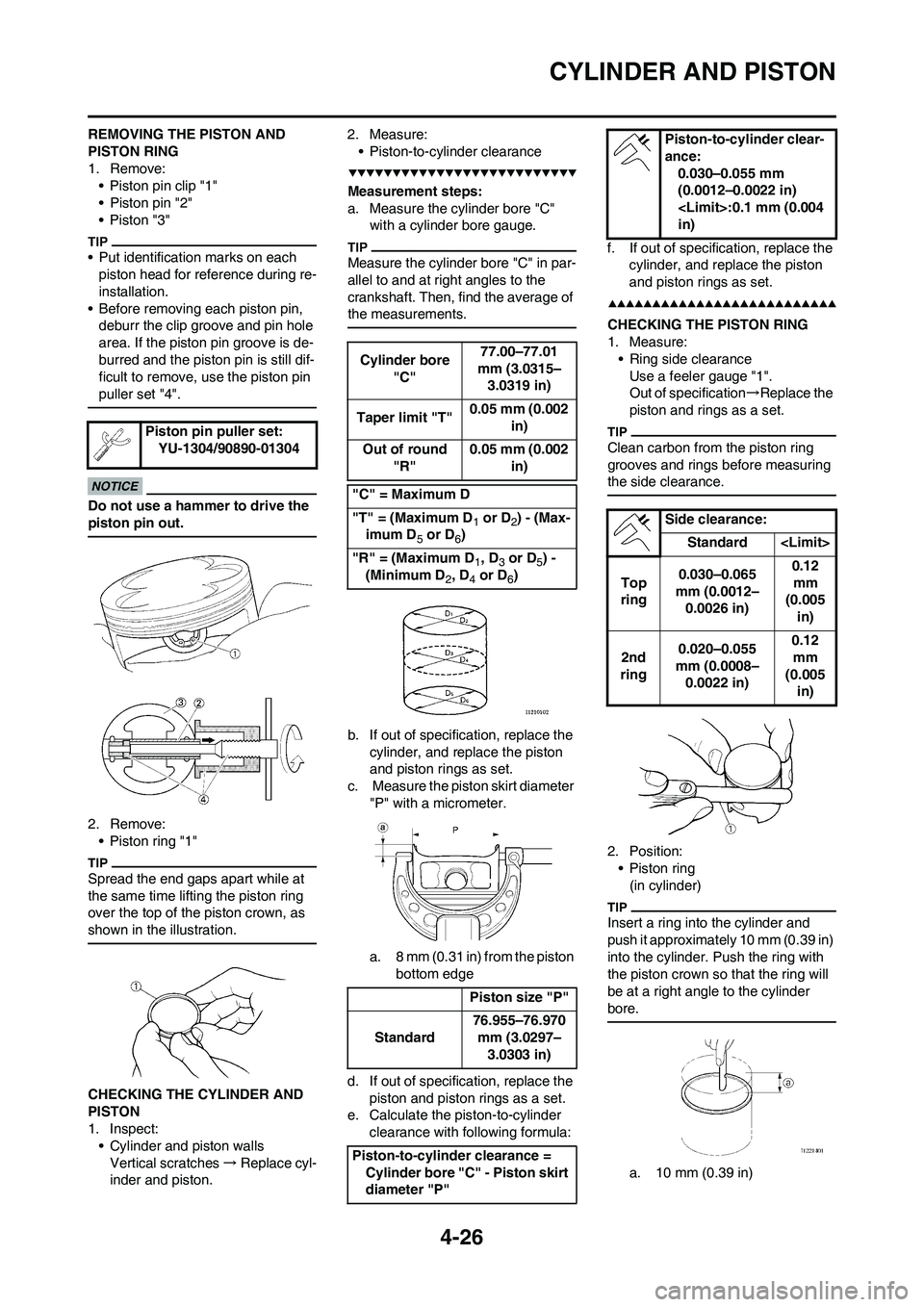 YAMAHA YZ250F 2009 Owners Manual 4-26
CYLINDER AND PISTON
REMOVING THE PISTON AND
PISTON RING
1. Remove:
• Piston pin clip "1"
• Piston pin "2"
•Piston "3"
• Put identification marks on each
piston head for reference during YAMAHA YZ250F 2009 Owners Manual 4-26
CYLINDER AND PISTON
REMOVING THE PISTON AND
PISTON RING
1. Remove:
• Piston pin clip "1"
• Piston pin "2"
•Piston "3"
• Put identification marks on each
piston head for reference during