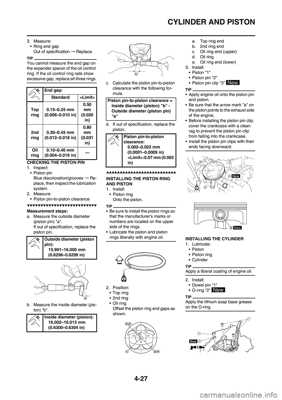 YAMAHA YZ250F 2009 Owners Manual 4-27
CYLINDER AND PISTON
3. Measure:
• Ring end gap
Out of specification→Replace.
You cannot measure the end gap on
the expander spacer of the oil control
ring. If the oil control ring rails sho YAMAHA YZ250F 2009 Owners Manual 4-27
CYLINDER AND PISTON
3. Measure:
• Ring end gap
Out of specification→Replace.
You cannot measure the end gap on
the expander spacer of the oil control
ring. If the oil control ring rails sho