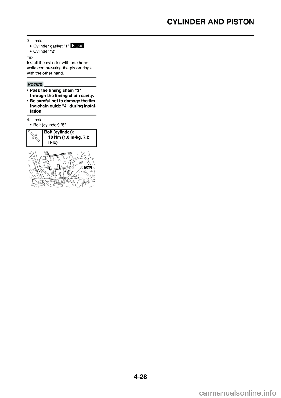 YAMAHA YZ250F 2009 Owners Manual 4-28
CYLINDER AND PISTON
3. Install:
• Cylinder gasket "1"
•Cylinder "2"
Install the cylinder with one hand
while compressing the piston rings
with the other hand.
• Pass the timing chain "3" YAMAHA YZ250F 2009 Owners Manual 4-28
CYLINDER AND PISTON
3. Install:
• Cylinder gasket "1"
•Cylinder "2"
Install the cylinder with one hand
while compressing the piston rings
with the other hand.
• Pass the timing chain "3"
