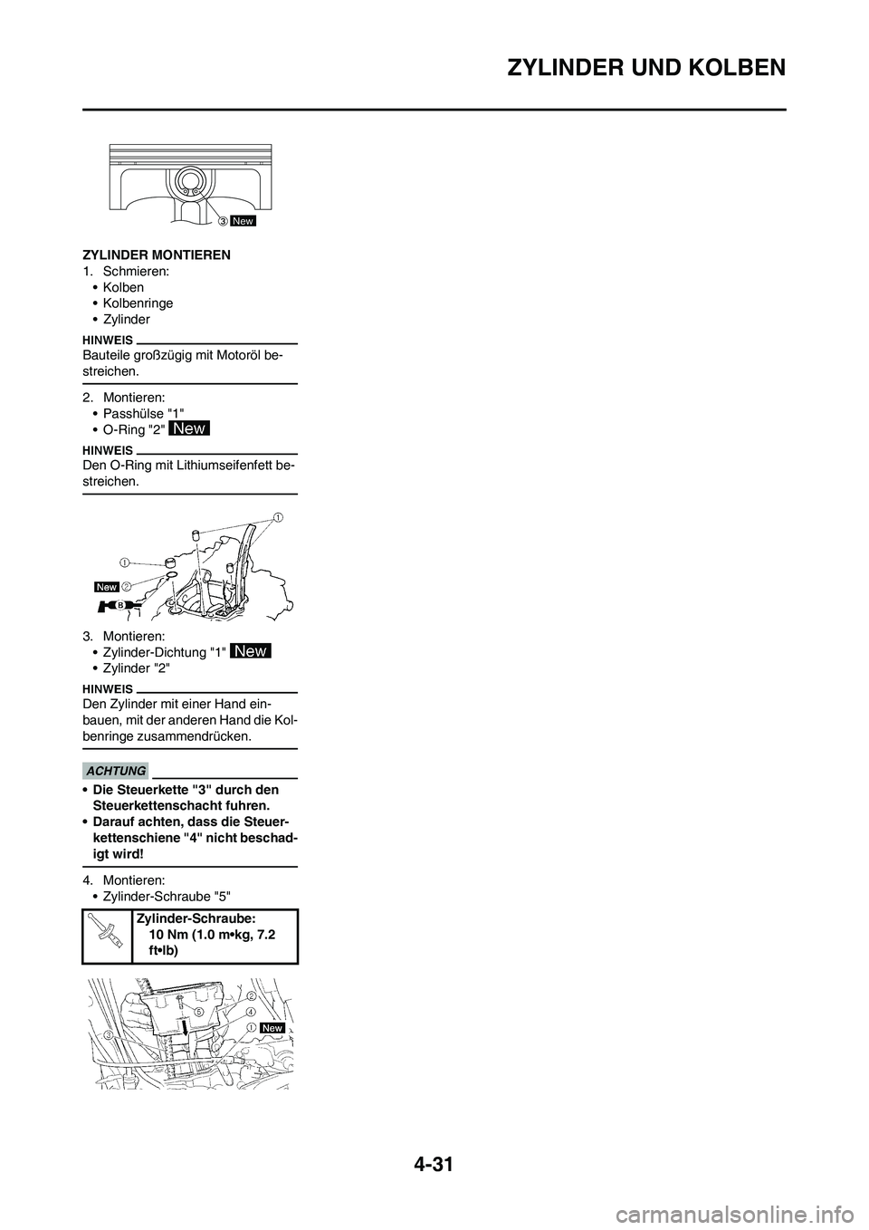 YAMAHA YZ250F 2009 Betriebsanleitungen (in German) 4-31
ZYLINDER UND KOLBEN
ZYLINDER MONTIEREN
1. Schmieren:
•Kolben
• Kolbenringe
• Zylinder
Bauteile großzügig mit Motoröl be-
streichen.
2. Montieren:
• Passhülse "1"
• O-Ring "2"
Den O YAMAHA YZ250F 2009 Betriebsanleitungen (in German) 4-31
ZYLINDER UND KOLBEN
ZYLINDER MONTIEREN
1. Schmieren:
•Kolben
• Kolbenringe
• Zylinder
Bauteile großzügig mit Motoröl be-
streichen.
2. Montieren:
• Passhülse "1"
• O-Ring "2"
Den O