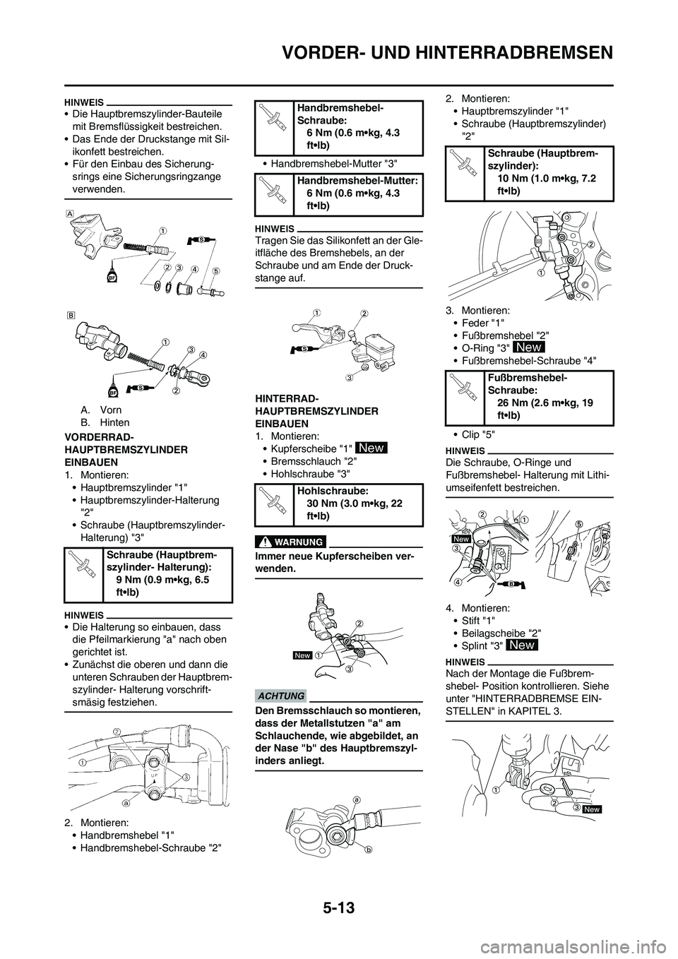 YAMAHA YZ250F 2009 Betriebsanleitungen (in German) 5-13
VORDER- UND HINTERRADBREMSEN
• Die Hauptbremszylinder-Bauteile
mit Bremsflüssigkeit bestreichen.
• Das Ende der Druckstange mit Sil-
ikonfett bestreichen.
• Für den Einbau des Sicherung- YAMAHA YZ250F 2009 Betriebsanleitungen (in German) 5-13
VORDER- UND HINTERRADBREMSEN
• Die Hauptbremszylinder-Bauteile
mit Bremsflüssigkeit bestreichen.
• Das Ende der Druckstange mit Sil-
ikonfett bestreichen.
• Für den Einbau des Sicherung-