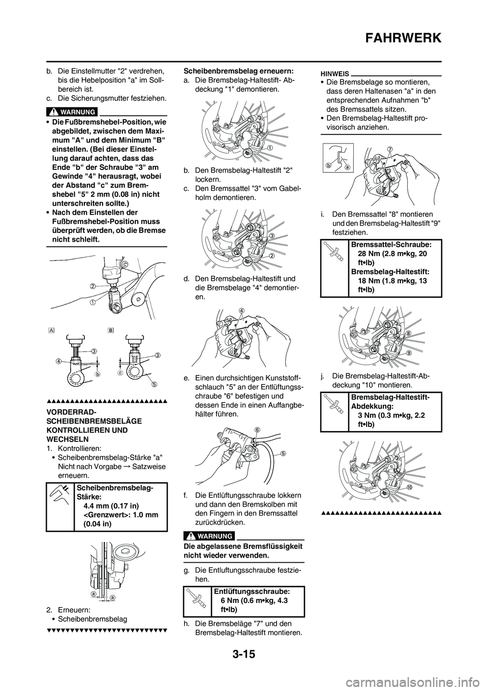 YAMAHA YZ250F 2009 Betriebsanleitungen (in German) 3-15
FAHRWERK
b. Die Einstellmutter "2" verdrehen,
bis die Hebelposition "a" im Soll-
bereich ist.
c. Die Sicherungsmutter festziehen.
• Die Fußbremshebel-Position, wie
abgebildet, zwischen dem M YAMAHA YZ250F 2009 Betriebsanleitungen (in German) 3-15
FAHRWERK
b. Die Einstellmutter "2" verdrehen,
bis die Hebelposition "a" im Soll-
bereich ist.
c. Die Sicherungsmutter festziehen.
• Die Fußbremshebel-Position, wie
abgebildet, zwischen dem M