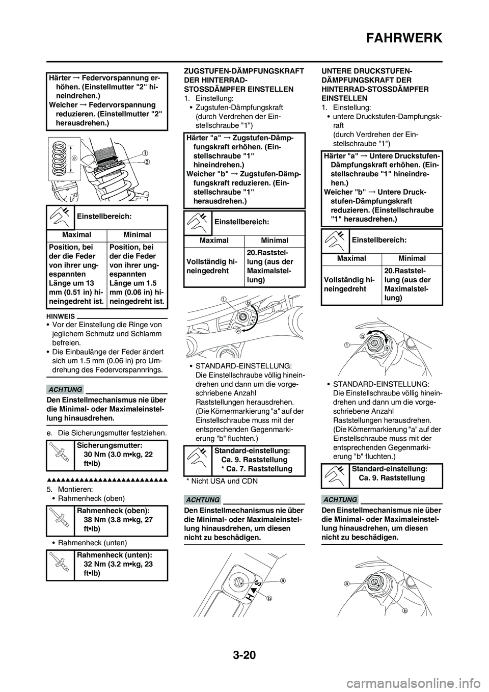YAMAHA YZ250F 2009 Betriebsanleitungen (in German) 3-20
FAHRWERK
• Vor der Einstellung die Ringe von
jeglichem Schmutz und Schlamm
befreien.
• Die Einbaulänge der Feder ändert
sich um 1.5 mm (0.06 in) pro Um-
drehung des Federvorspannrings.
D YAMAHA YZ250F 2009 Betriebsanleitungen (in German) 3-20
FAHRWERK
• Vor der Einstellung die Ringe von
jeglichem Schmutz und Schlamm
befreien.
• Die Einbaulänge der Feder ändert
sich um 1.5 mm (0.06 in) pro Um-
drehung des Federvorspannrings.
D
