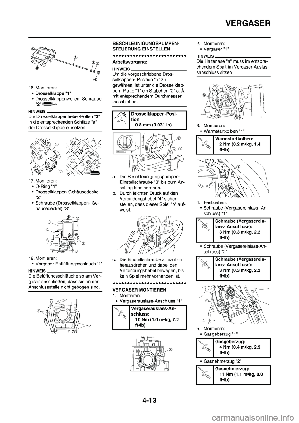 YAMAHA YZ250F 2009 Betriebsanleitungen (in German) 4-13
VERGASER
16. Montieren:
• Drosselklappe "1"
• Drosselklappenwellen- Schraube
"2"
Die Drosselklappenhebel-Rollen "3"
in die entsprechenden Schlitze "a"
der Drosselklappe einsetzen.
17. Mon YAMAHA YZ250F 2009 Betriebsanleitungen (in German) 4-13
VERGASER
16. Montieren:
• Drosselklappe "1"
• Drosselklappenwellen- Schraube
"2"
Die Drosselklappenhebel-Rollen "3"
in die entsprechenden Schlitze "a"
der Drosselklappe einsetzen.
17. Mon