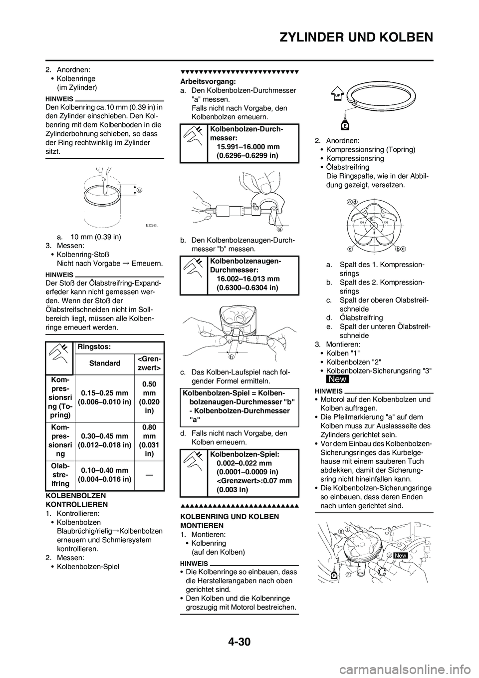 YAMAHA YZ250F 2009 Betriebsanleitungen (in German) 4-30
ZYLINDER UND KOLBEN
2. Anordnen:
• Kolbenringe
(im Zylinder)
Den Kolbenring ca.10 mm (0.39 in) in
den Zylinder einschieben. Den Kol-
benring mit dem Kolbenboden in die
Zylinderbohrung schiebe YAMAHA YZ250F 2009 Betriebsanleitungen (in German) 4-30
ZYLINDER UND KOLBEN
2. Anordnen:
• Kolbenringe
(im Zylinder)
Den Kolbenring ca.10 mm (0.39 in) in
den Zylinder einschieben. Den Kol-
benring mit dem Kolbenboden in die
Zylinderbohrung schiebe