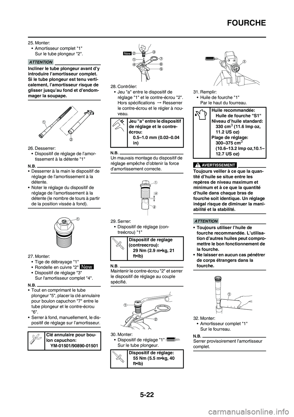 YAMAHA YZ250F 2009 Notices Demploi (in French) 5-22
FOURCHE
25. Monter:
• Amortisseur complet "1"
Sur le tube plongeur "2".
Incliner le tube plongeur avant d’y
introduire l’amortisseur complet.
Si le tube plongeur est tenu verti-
calement, YAMAHA YZ250F 2009 Notices Demploi (in French) 5-22
FOURCHE
25. Monter:
• Amortisseur complet "1"
Sur le tube plongeur "2".
Incliner le tube plongeur avant d’y
introduire l’amortisseur complet.
Si le tube plongeur est tenu verti-
calement,