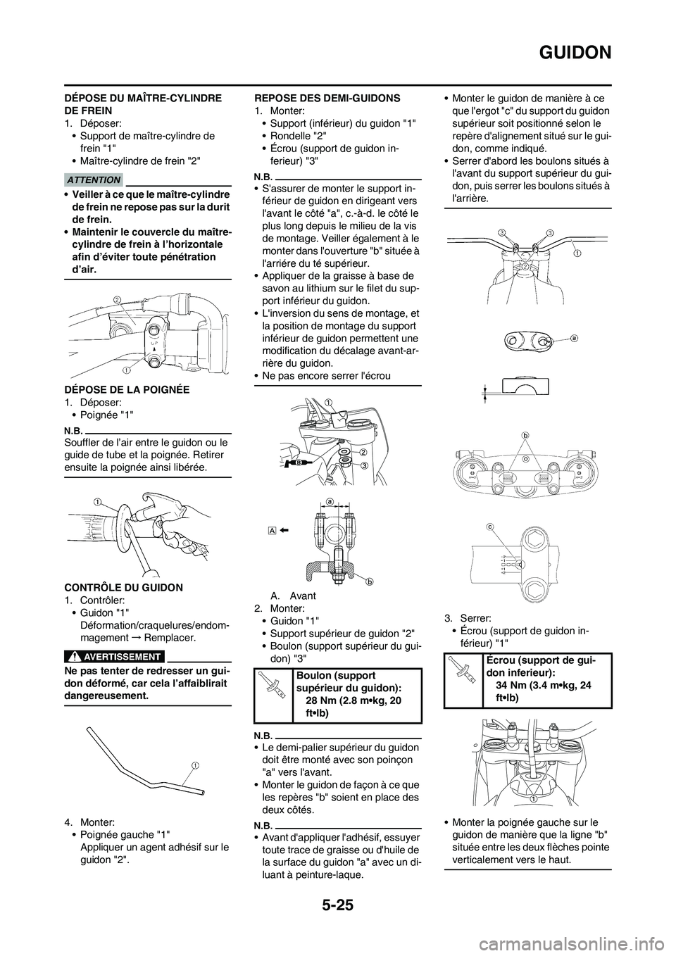 YAMAHA YZ250F 2009 Notices Demploi (in French) 5-25
GUIDON
DÉPOSE DU MAÎTRE-CYLINDRE
DE FREIN
1. Déposer:
• Support de maître-cylindre de
frein "1"
• Maître-cylindre de frein "2"
• Veiller à ce que le maître-cylindre
de frein ne re YAMAHA YZ250F 2009 Notices Demploi (in French) 5-25
GUIDON
DÉPOSE DU MAÎTRE-CYLINDRE
DE FREIN
1. Déposer:
• Support de maître-cylindre de
frein "1"
• Maître-cylindre de frein "2"
• Veiller à ce que le maître-cylindre
de frein ne re