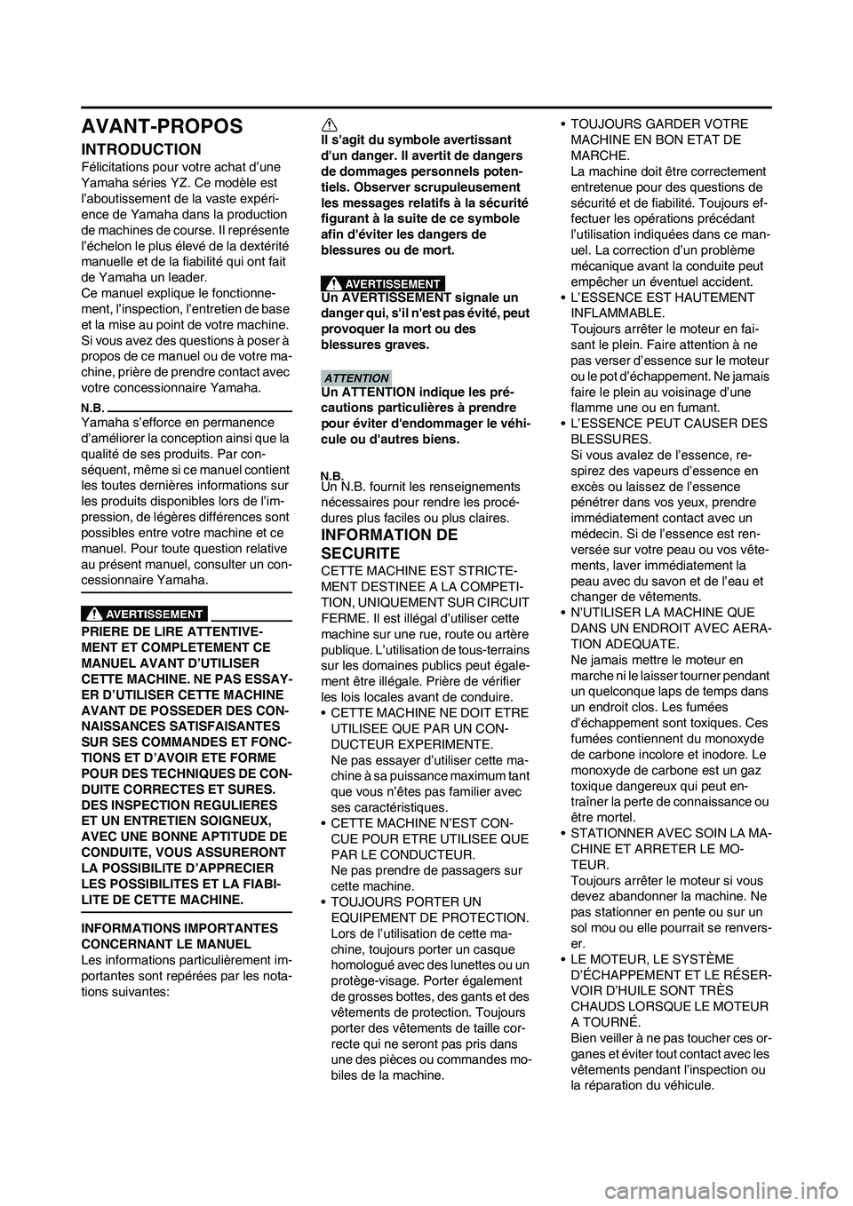 YAMAHA YZ250F 2009 Notices Demploi (in French) AVANT-PROPOS
INTRODUCTION
Félicitations pour votre achat d’une
Yamaha séries YZ. Ce modèle est
l’aboutissement de la vaste expéri-
ence de Yamaha dans la production
de machines de course. I YAMAHA YZ250F 2009 Notices Demploi (in French) AVANT-PROPOS
INTRODUCTION
Félicitations pour votre achat d’une
Yamaha séries YZ. Ce modèle est
l’aboutissement de la vaste expéri-
ence de Yamaha dans la production
de machines de course. I