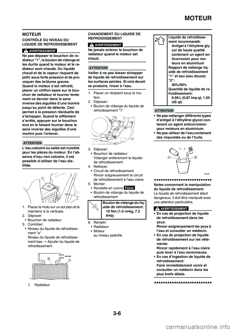 YAMAHA YZ250F 2009 Notices Demploi (in French) 3-6
MOTEUR
MOTEUR
CONTRÔLE DU NIVEAU DU
LIQUIDE DE REFROIDISSEMENT
Ne pas déposer le bouchon de ra-
diateur "1", le boulon de vidange et
les durits quand le moteur et le ra-
diateur sont chauds. D YAMAHA YZ250F 2009 Notices Demploi (in French) 3-6
MOTEUR
MOTEUR
CONTRÔLE DU NIVEAU DU
LIQUIDE DE REFROIDISSEMENT
Ne pas déposer le bouchon de ra-
diateur "1", le boulon de vidange et
les durits quand le moteur et le ra-
diateur sont chauds. D